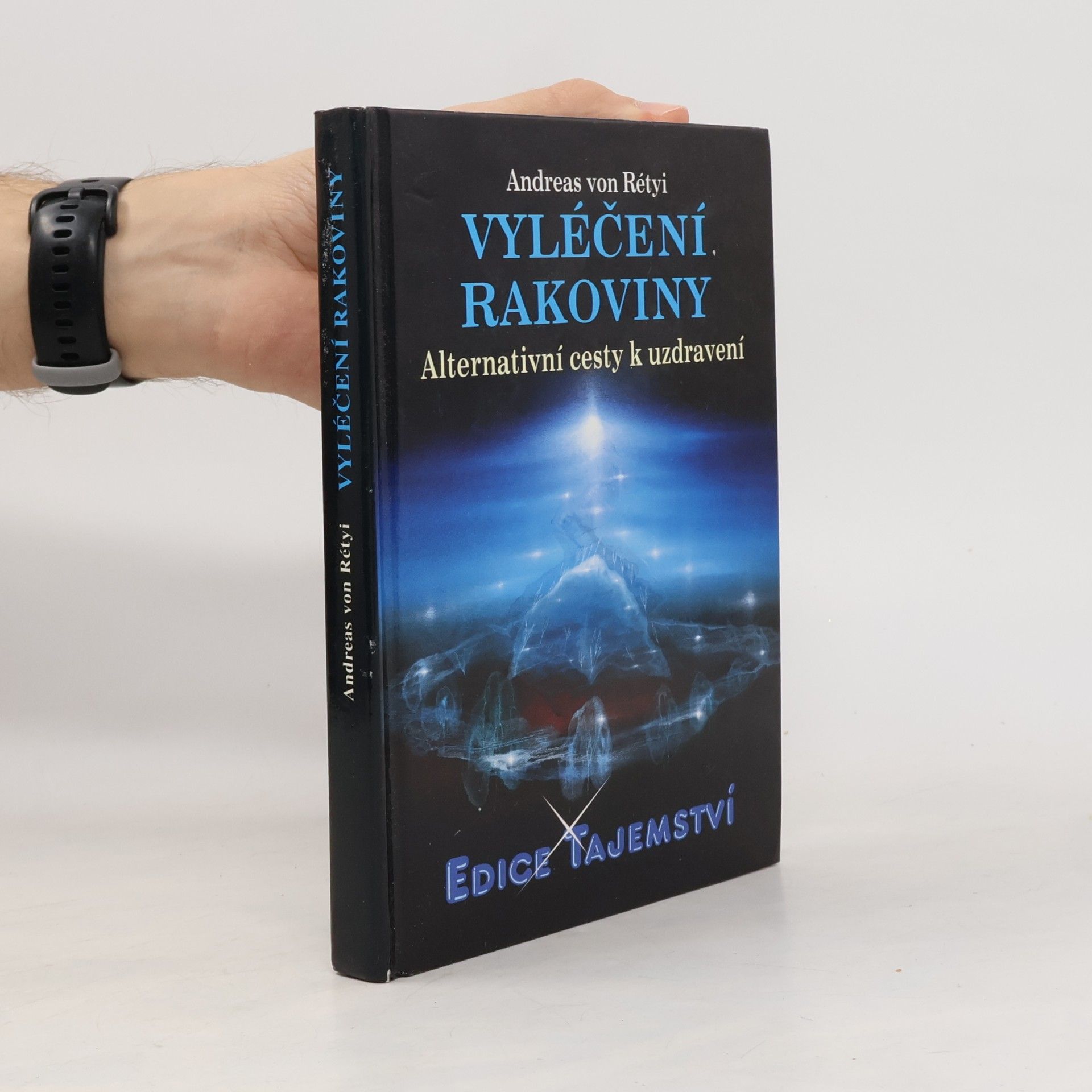 Andreas von Rétyi Vyléčení rakoviny : alternativní cesty k uzdravení