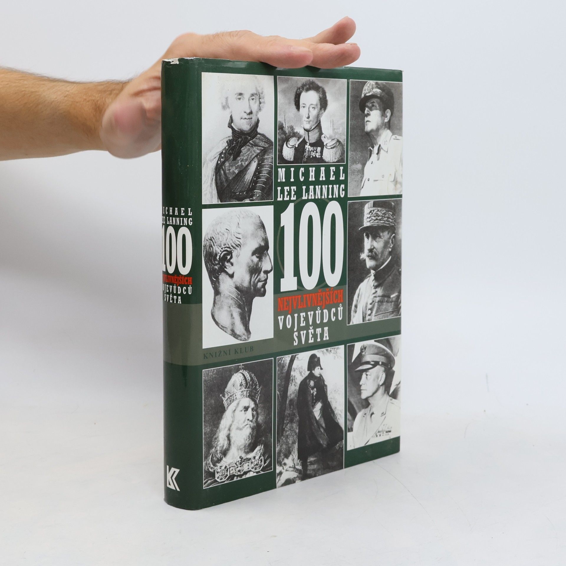 Michael Lee Lanning 100 nejvlivnějších vojevůdců světa. Přehled nejdůležitějších vojenských vůdců všech dob