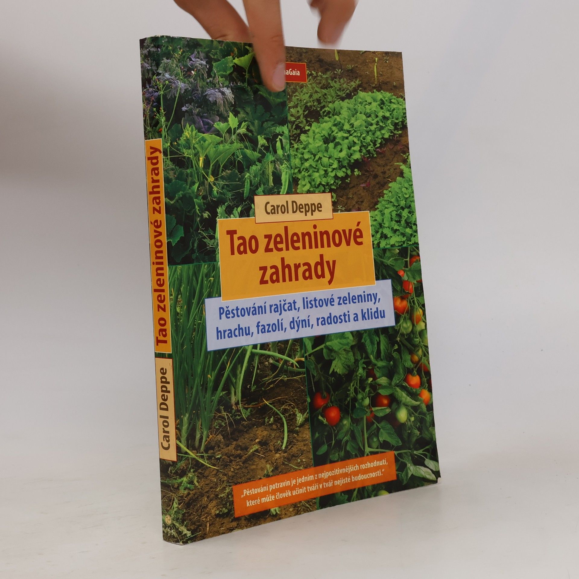 Carol Deppe Tao zeleninové zahrady: Pěstování rajčat, listové zeleniny, hrachu, fazolí, dýní, radosti a klidu