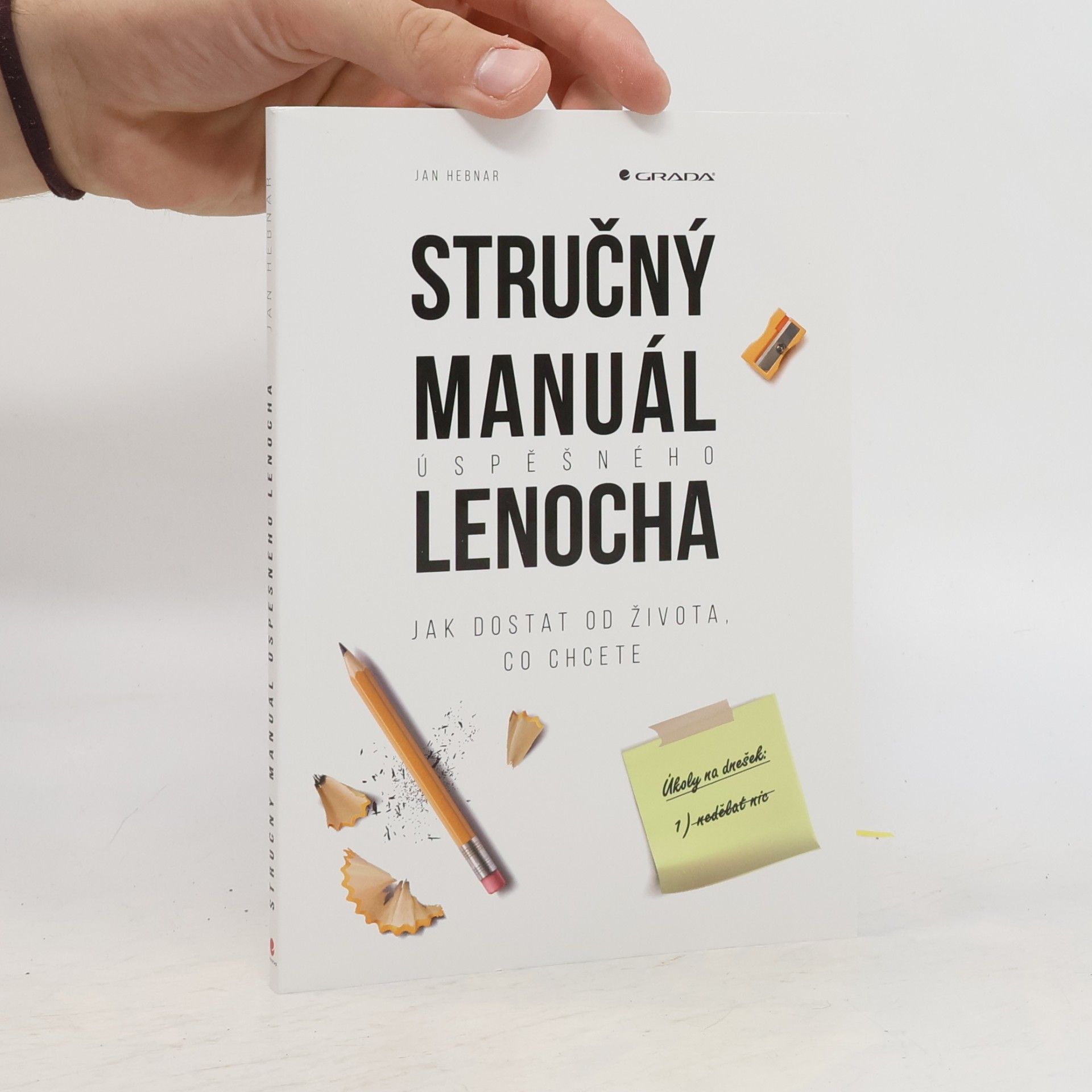 Jan Hebnar Stručný manuál úspěšného lenocha: Jak dostat od života, co chcete