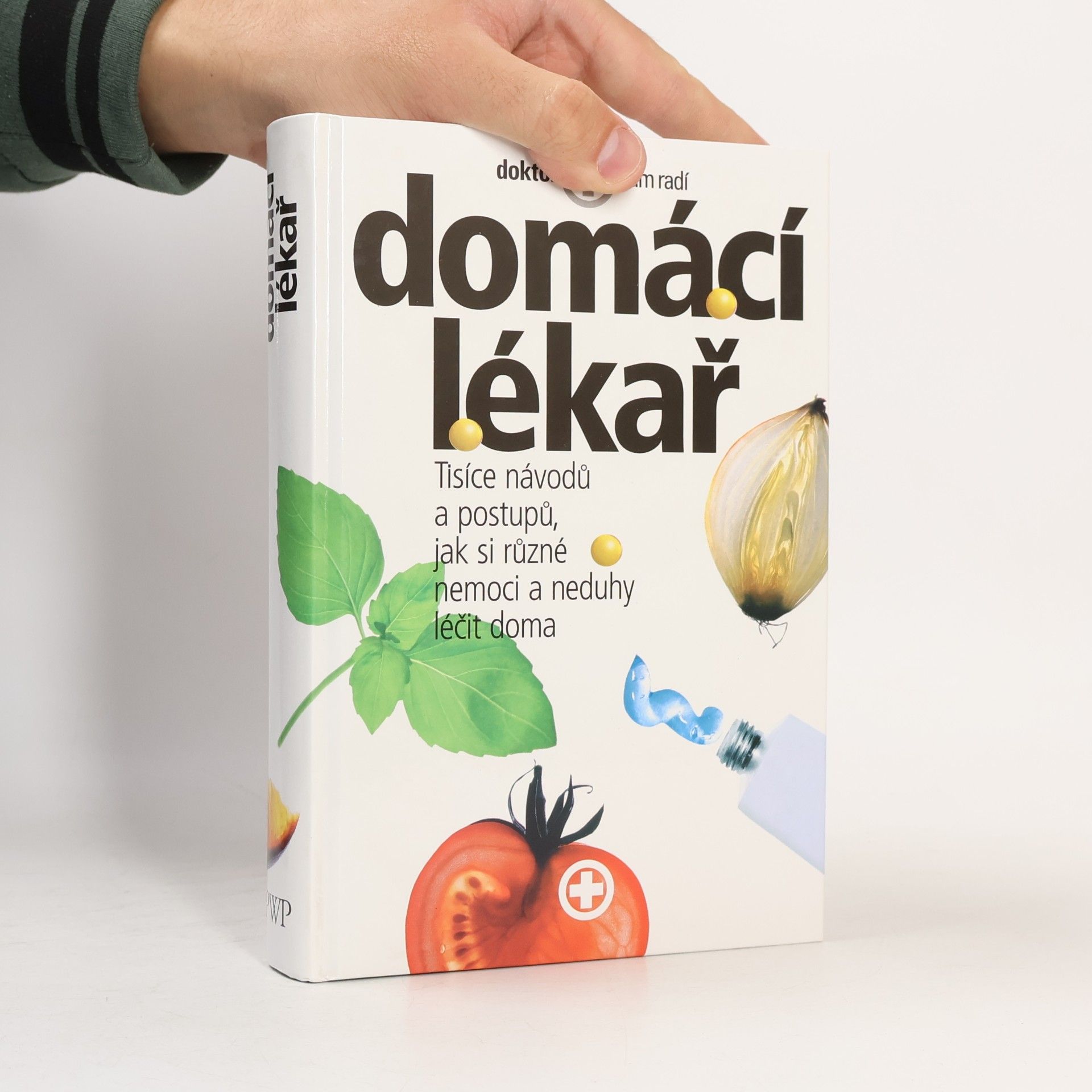 Autores varios Domácí lékař. Tisíce návodů a postupů, jak si různé nemoci a neduhy léčit doma