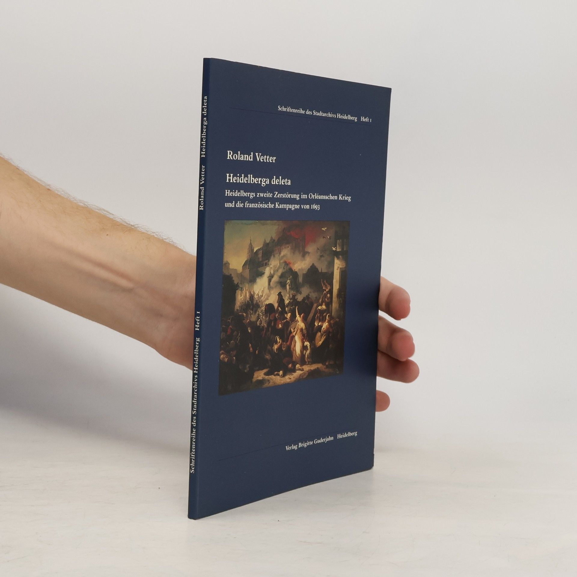 Roland Vetter Schriftenreihe des Stadtarchivs Heidelberg - 1: Heidelberga deleta