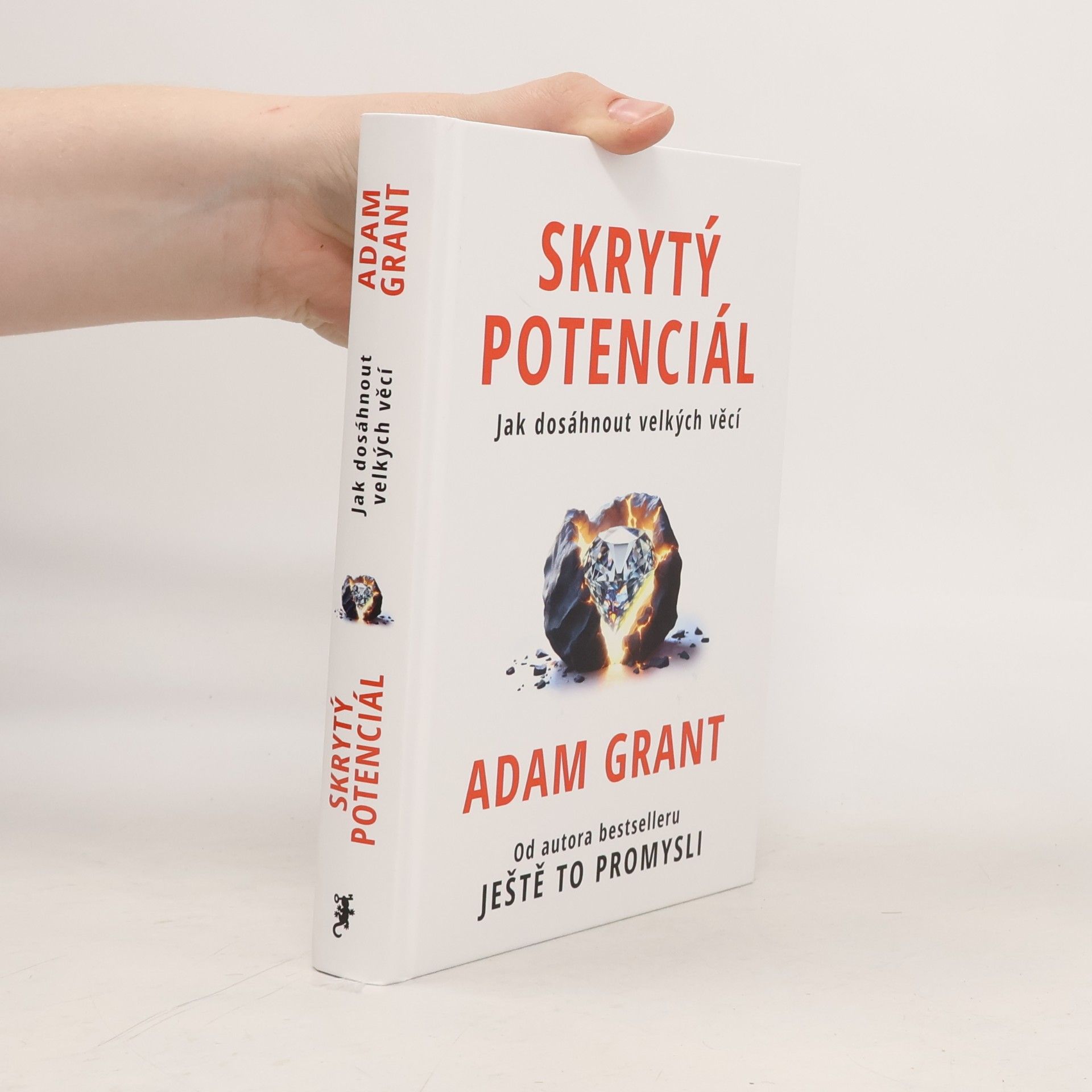 Adam M Grant Skrytý potenciál. Jak dosáhnout velkých věcí