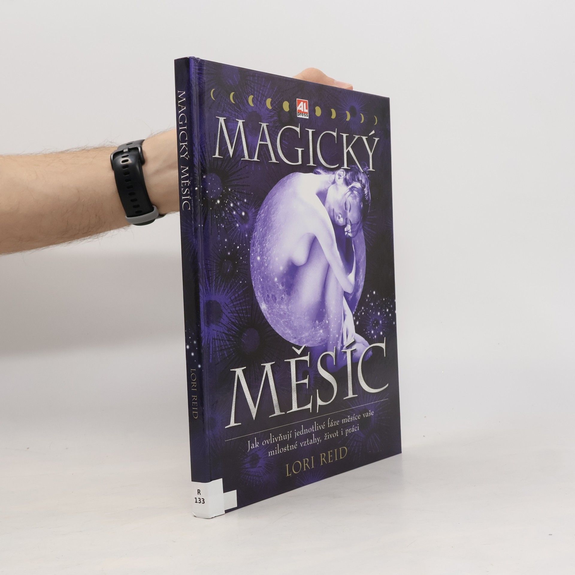 Lori Reid Magický měsíc : jak využít měsíční fáze k inspiraci a ovlivnění partnerských vztahů, rodinného života a podnikání