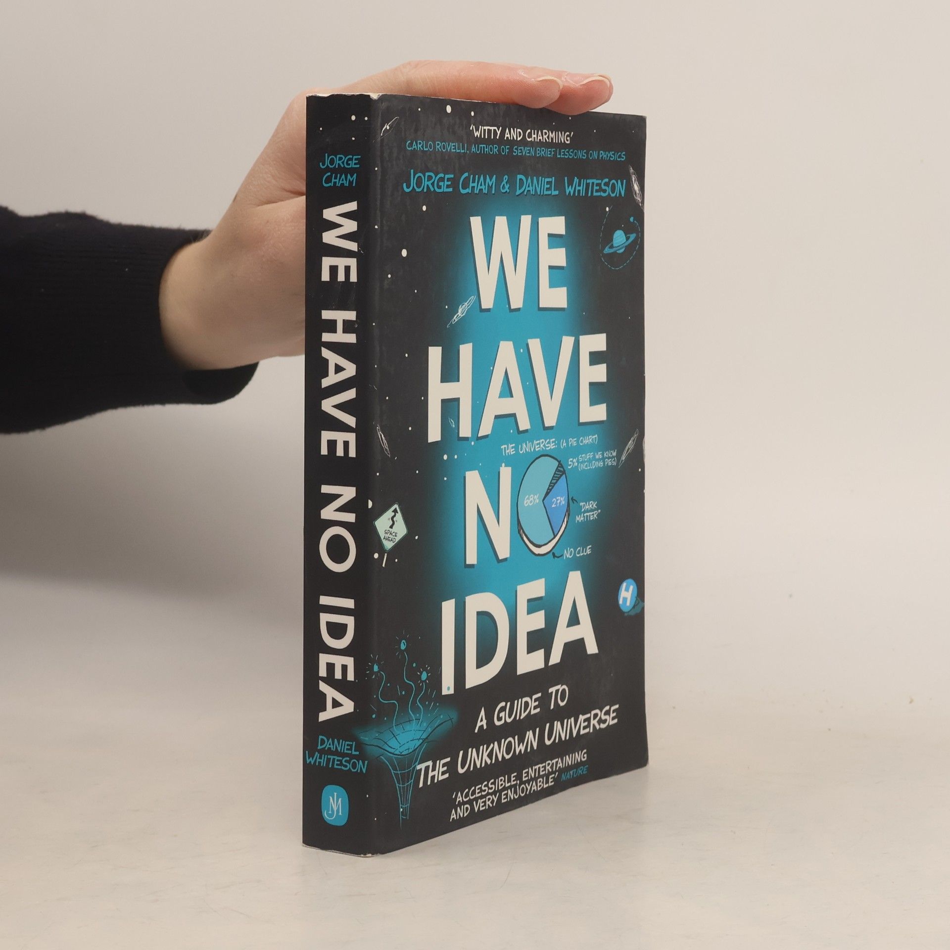 Jorge Cham We have no idea : a guide to the unknown universe