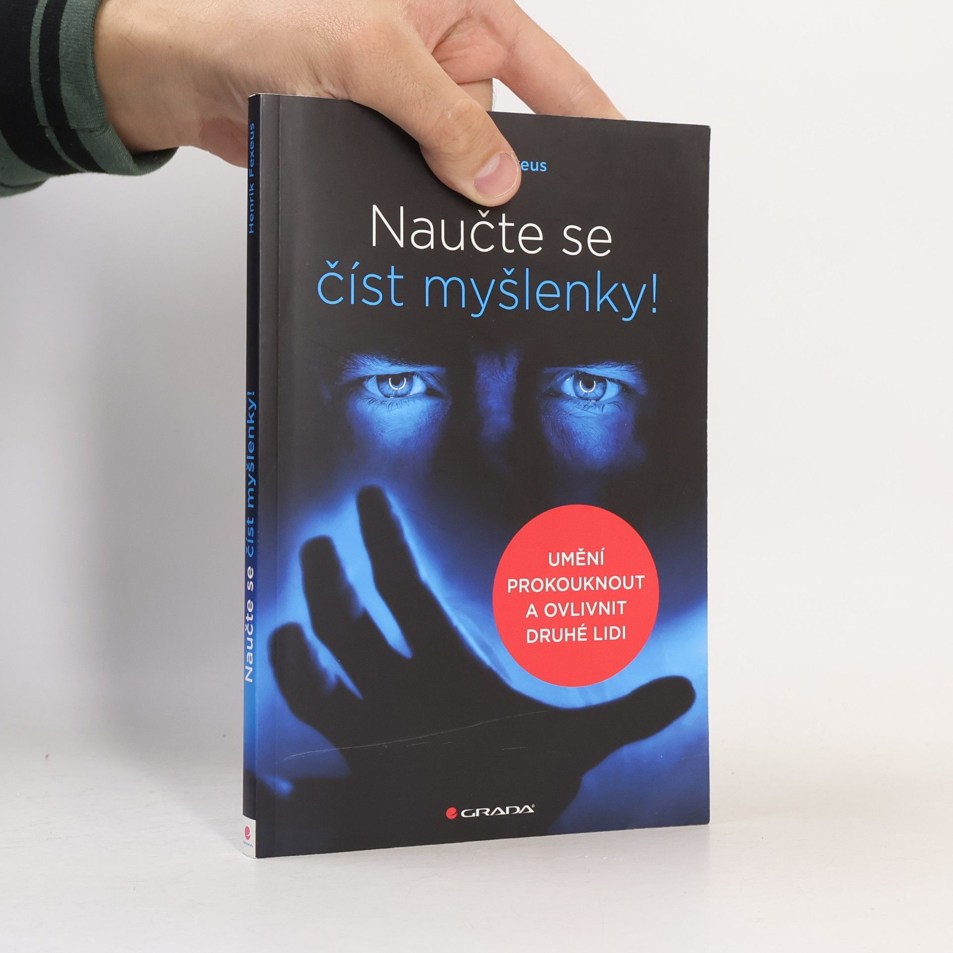Henrik Fexeus Naučte se číst myšlenky!: Umění prokouknout a ovlivnit druhé lidi