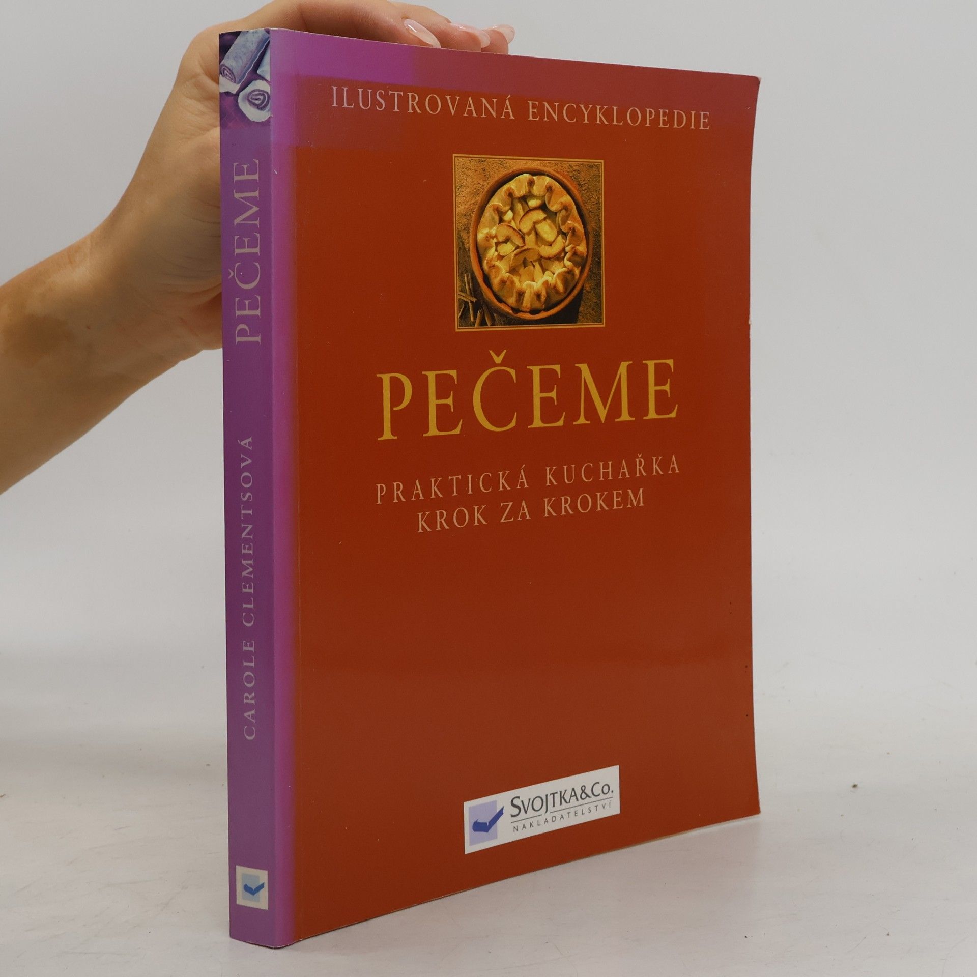 Carole Clements Pečeme : praktická kuchařka krok za krokem