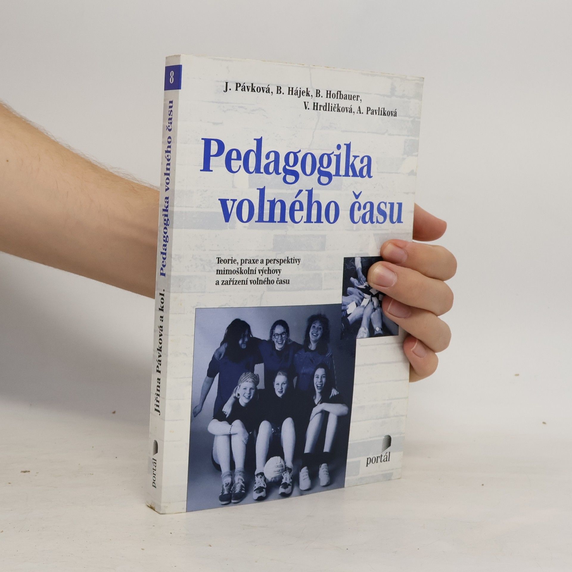 Jiřina Pávková Pedagogika volného času : Teorie, praxe a perspektivy mimoškolní výchovy a zařízení volného času