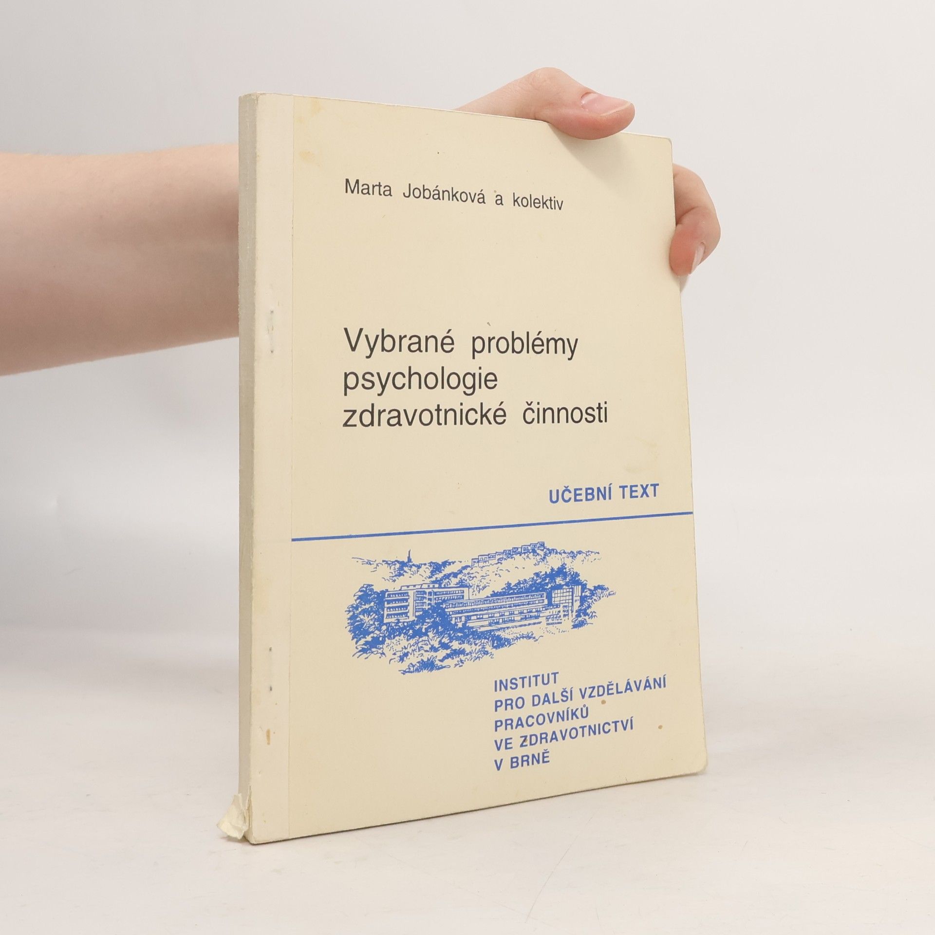 Marta Jobánková Vybrané problémy psychologie zdravotnické činnosti