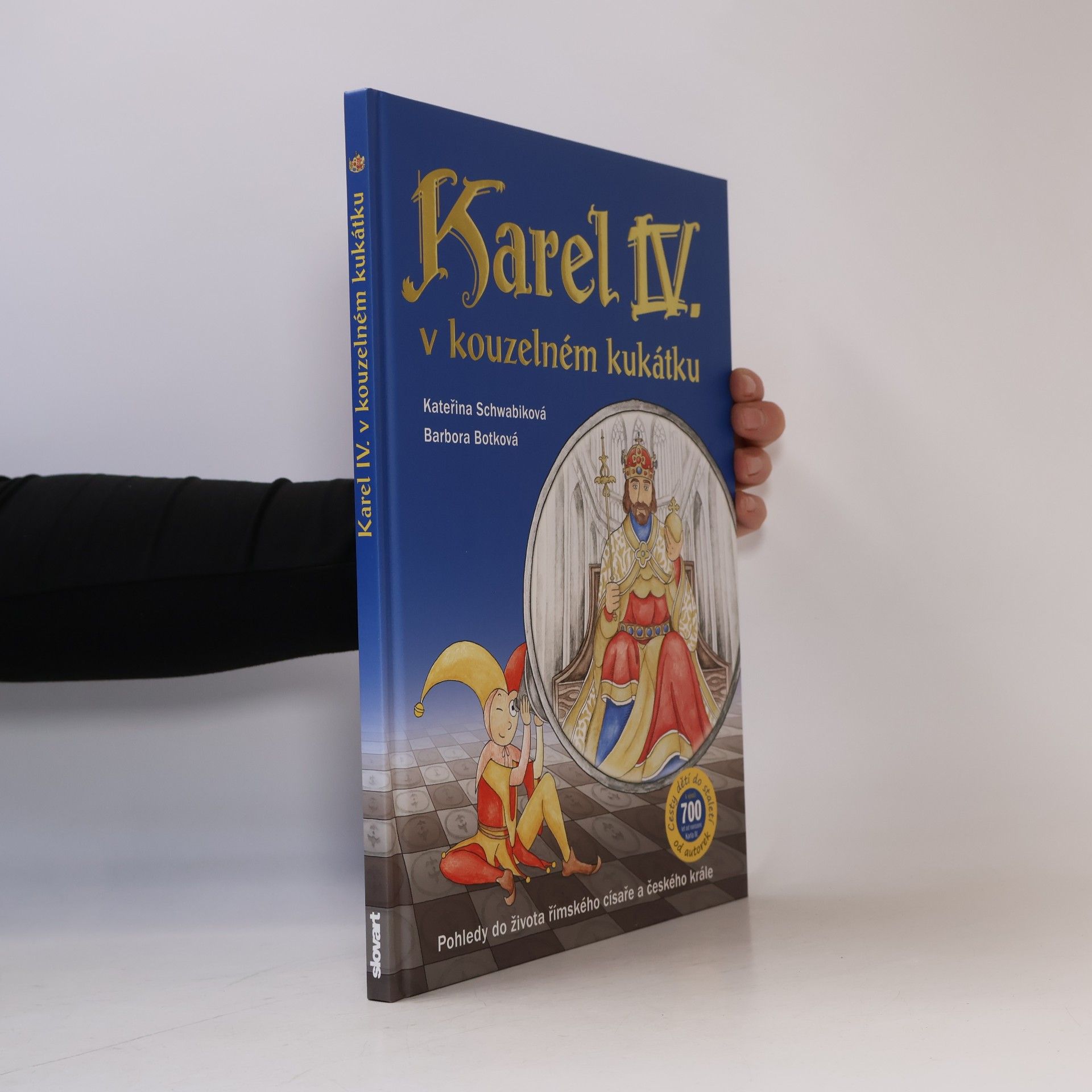 Schwabiková Kateřina Karel IV. v kouzelném kukátku : pohledy do života římského císaře a českého krále