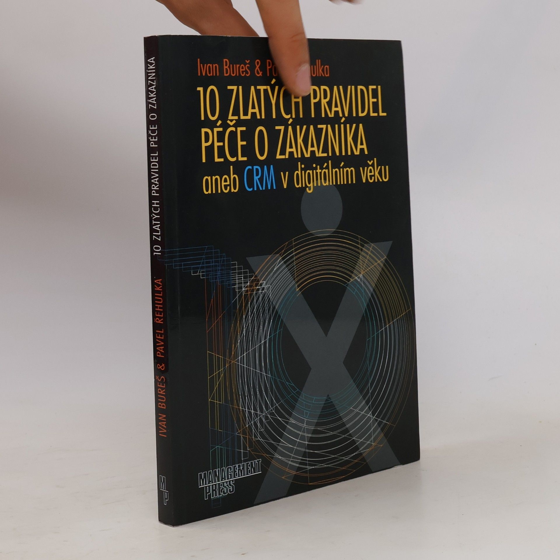 Pavel Řehulka 10 zlatých pravidel péče o zákazníka, aneb, CRM v digitálním věku