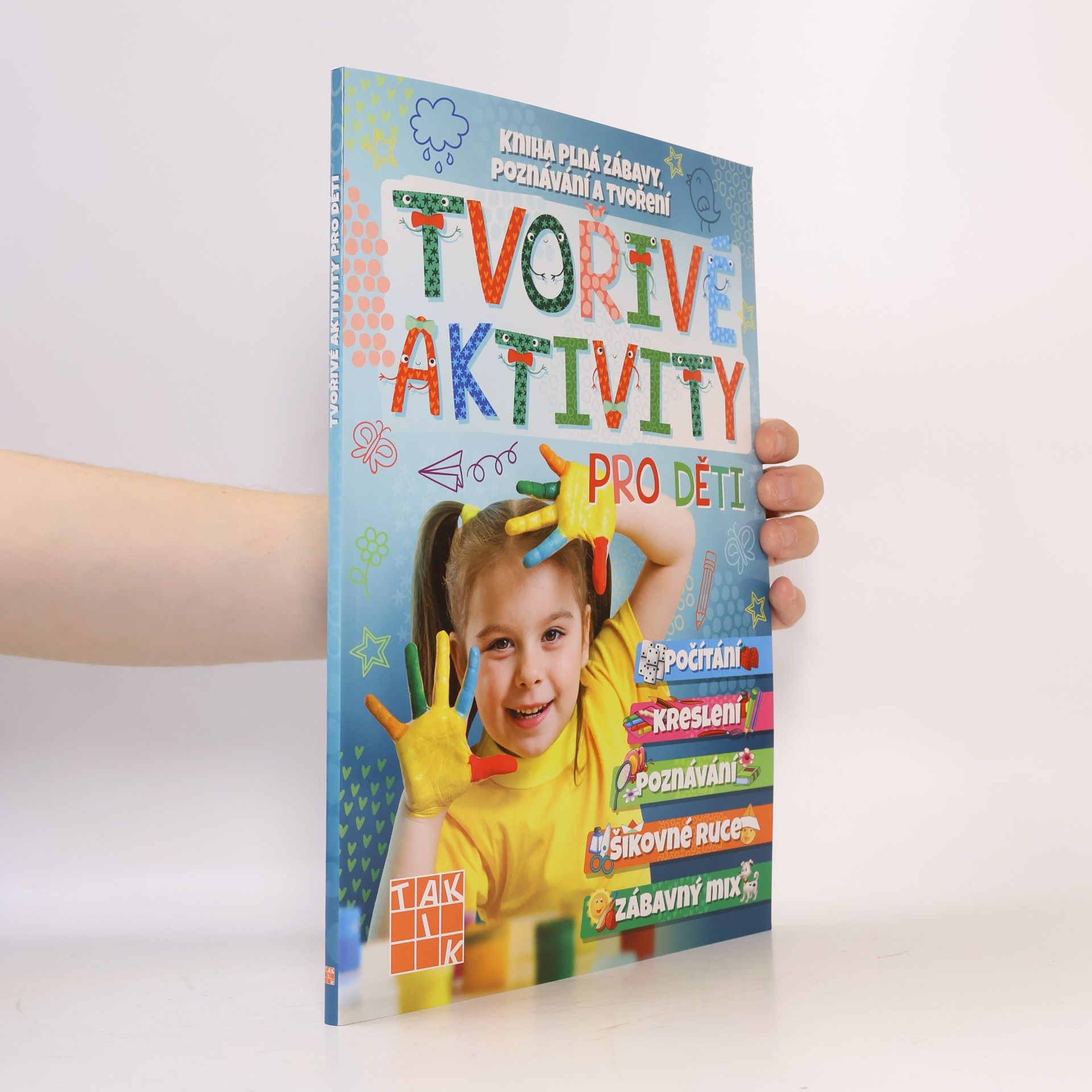 Kolektiv autorů Tvořivé aktivity pro děti : kniha plná zábavy, poznávání a tvoření... : kreslení, poznávání, počítání, šikovné ruce, zábavný mix