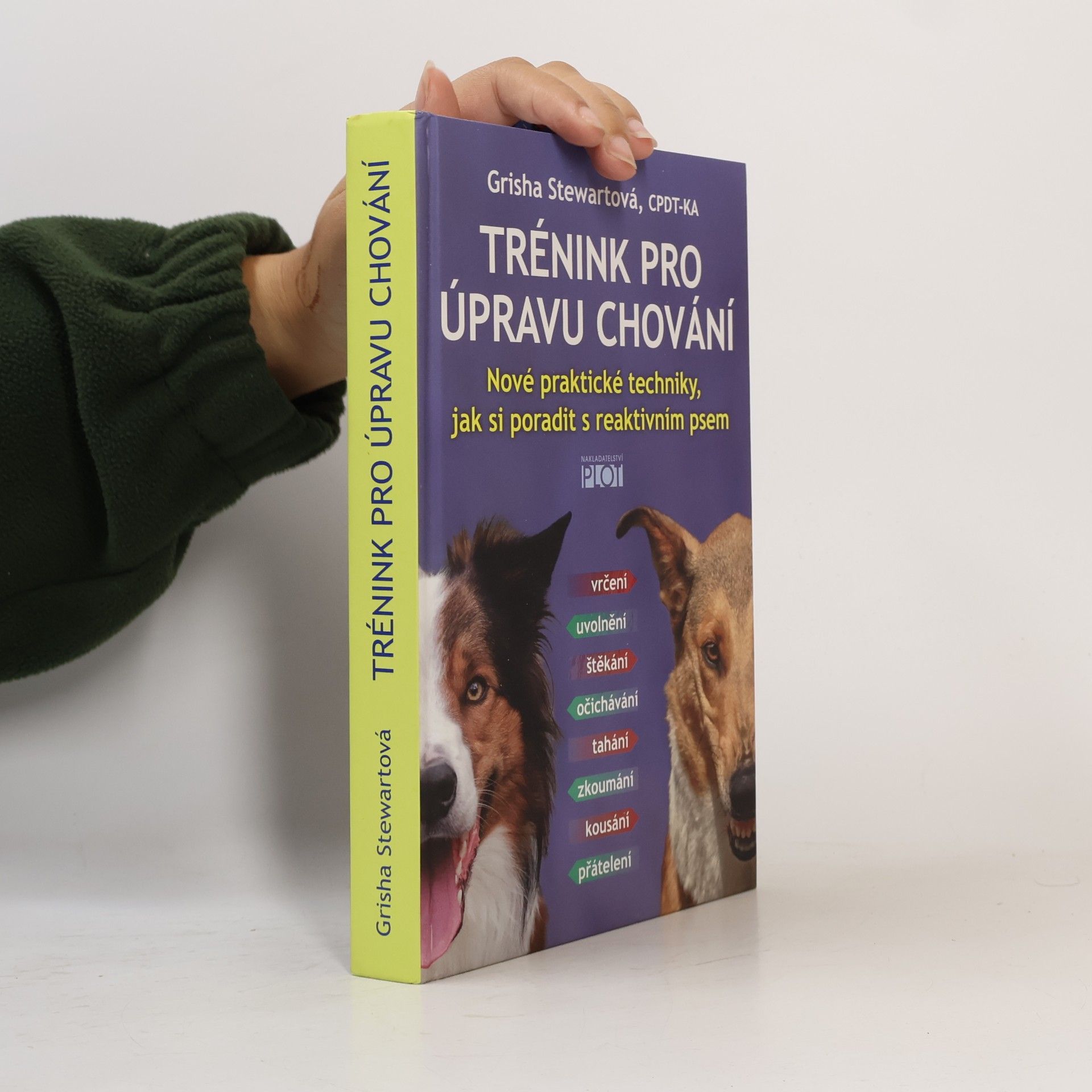 Grisha Stewart Trénink pro úpravu chování : nové praktické techniky, jak si poradit s reaktivním psem