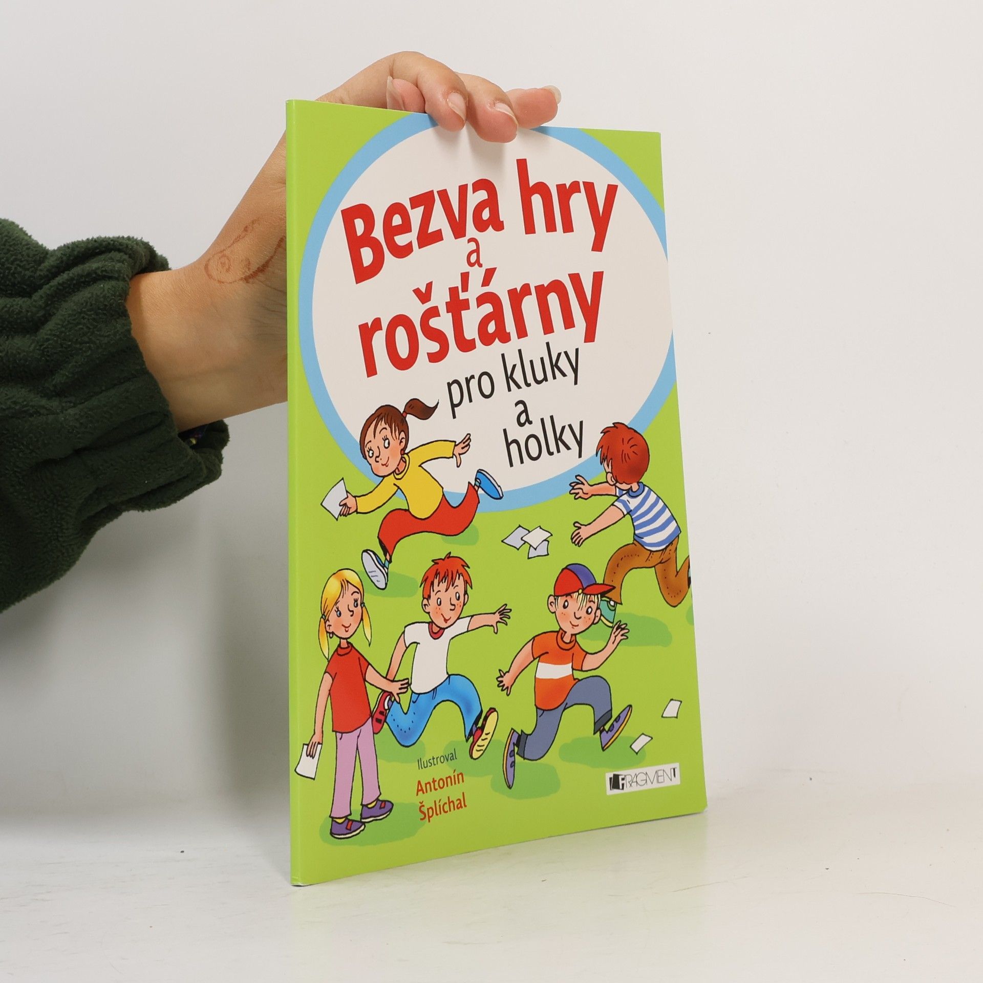 Antonín Šplíchal Bezva hry a rošťárny pro kluky a holky