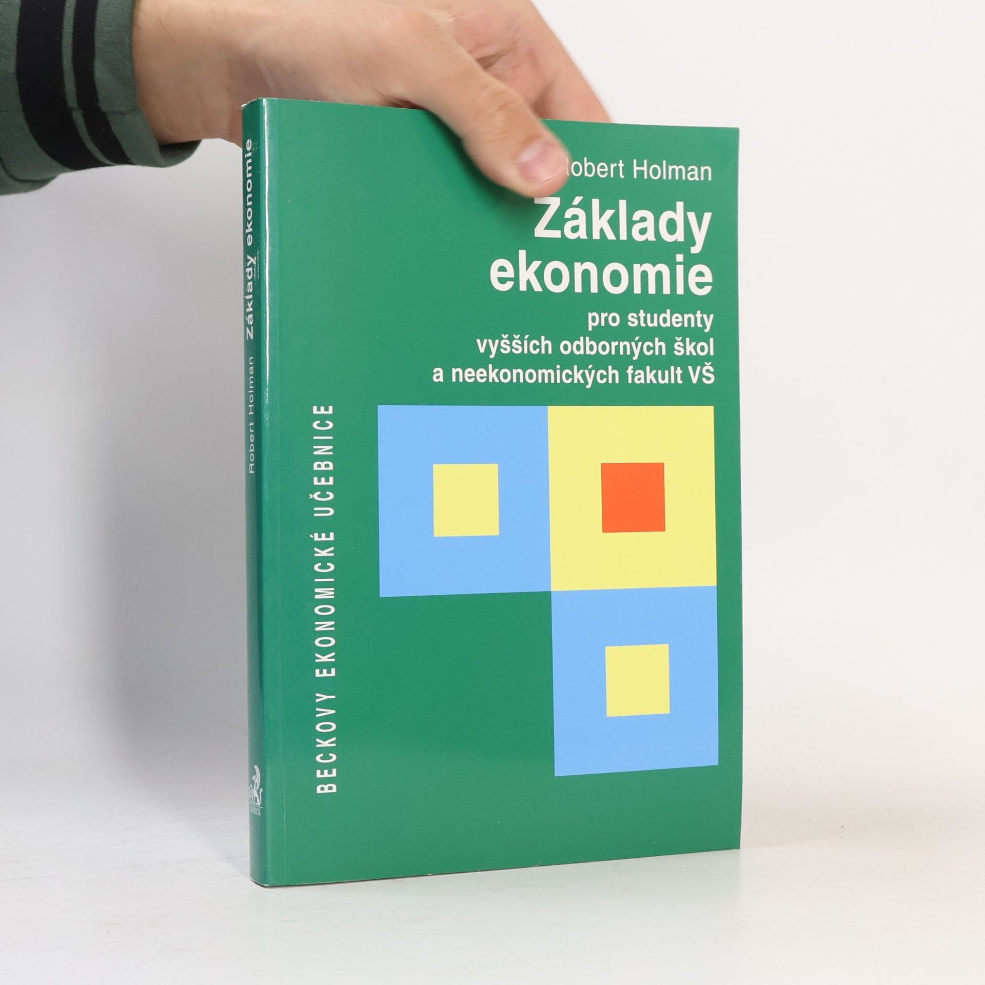Robert Holman Základy ekonomie. Pro studenty vyšších odborných škol a neekonomických fakult VŠ