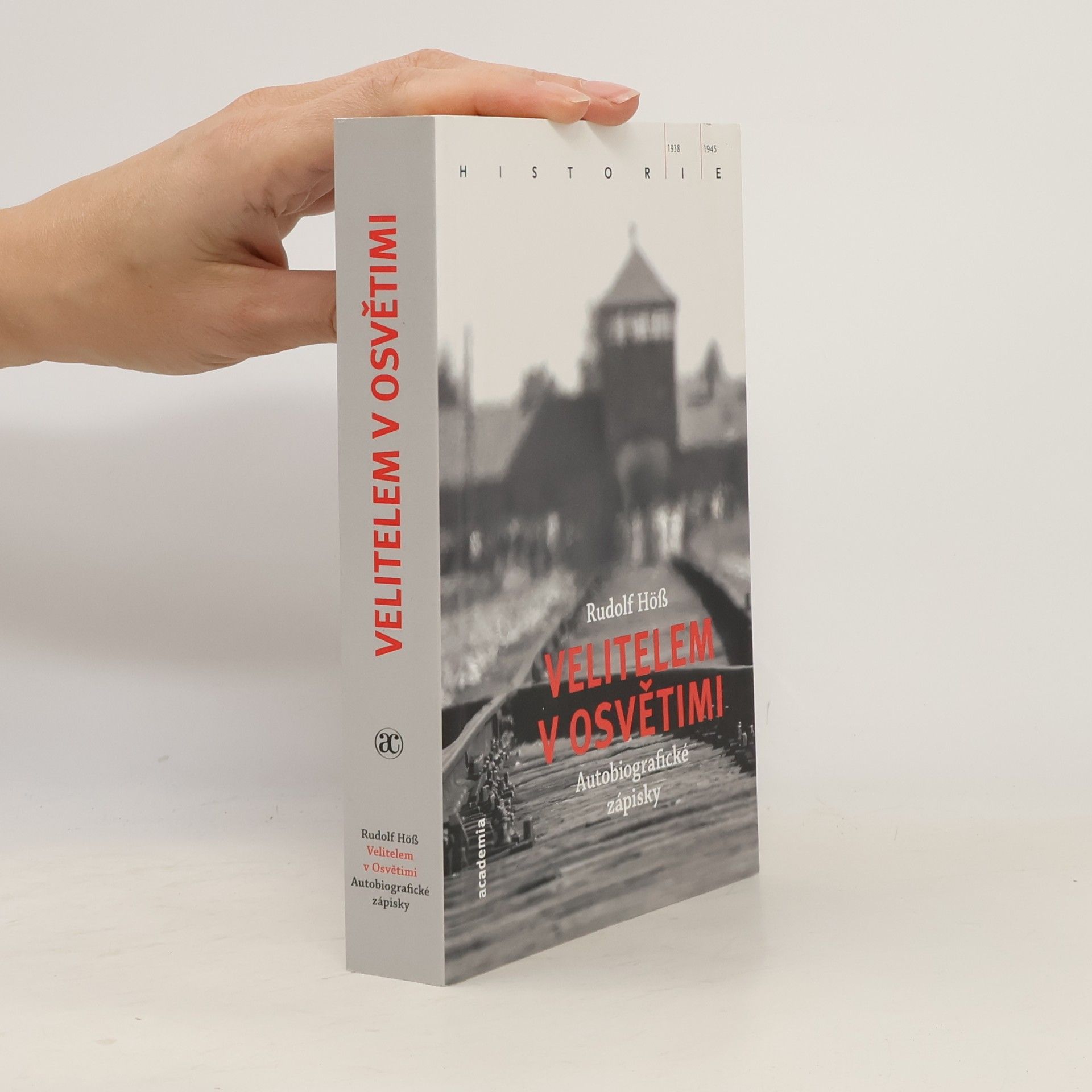 Rudolf Höss Velitelem v Osvětimi : autobiografické zápisky