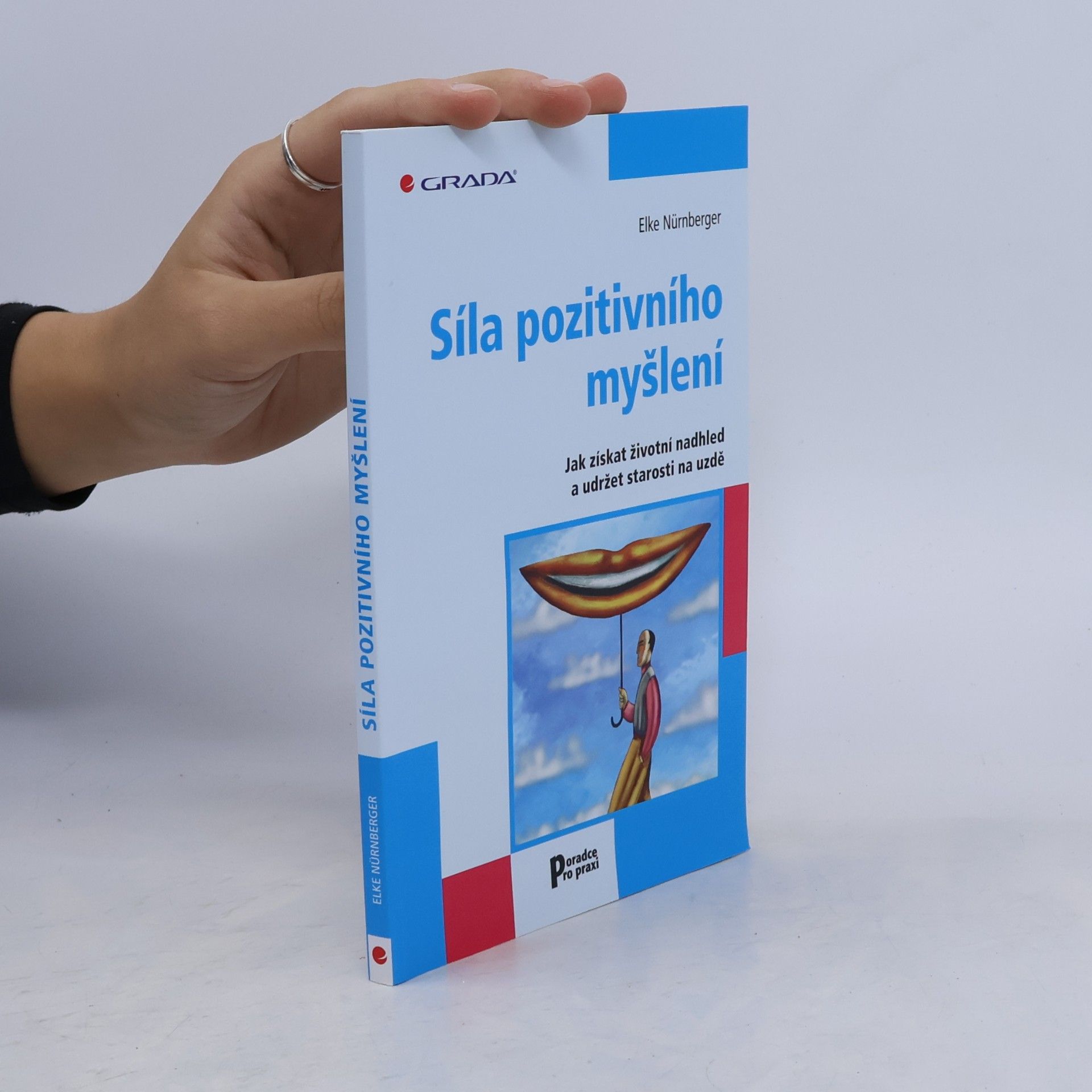 Síla pozitivního myšlení : jak získat životní nadhled a udržet starosti na uzdě
