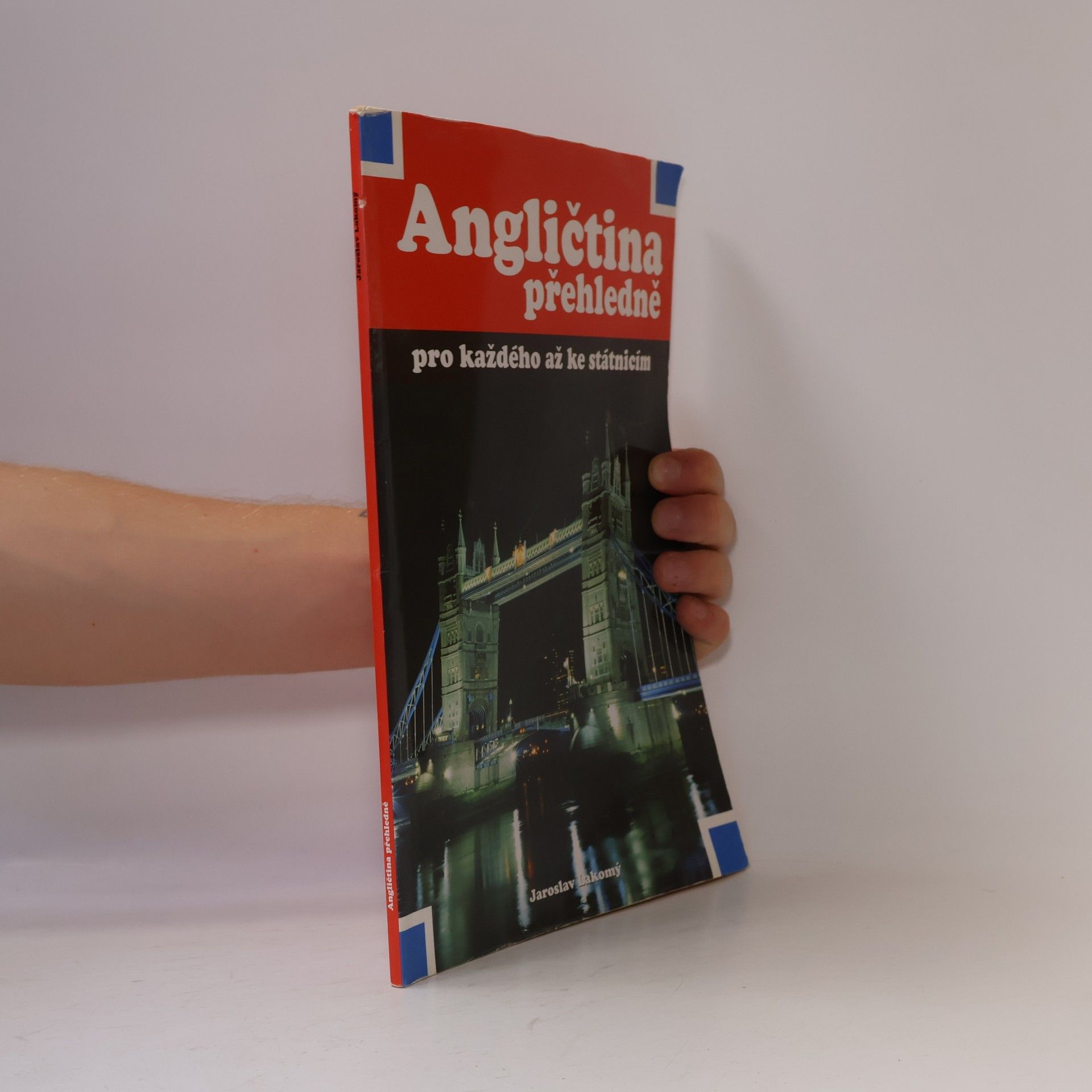 Jaroslav Lakomý Angličtina přehledně pro každého až ke státnicím