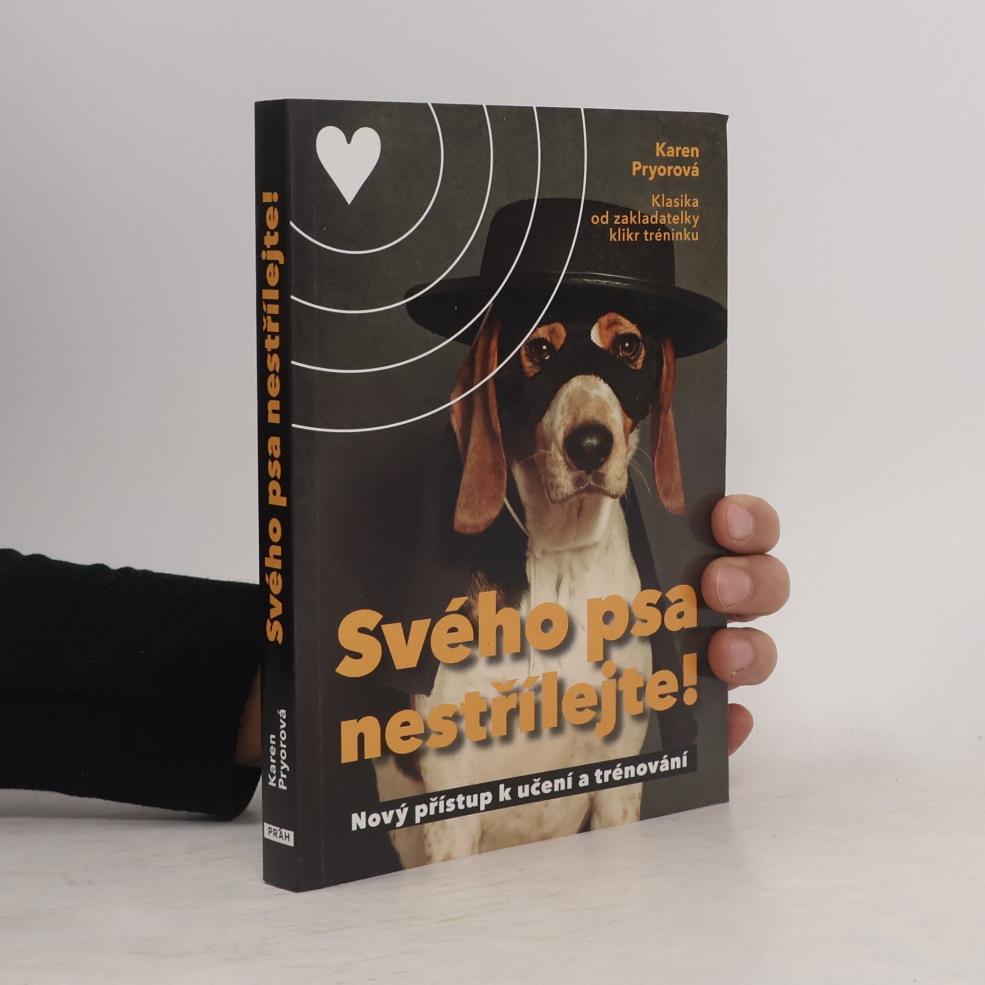 Karen Pryor Svého psa nestřílejte! Nový přístup k učení a trénování