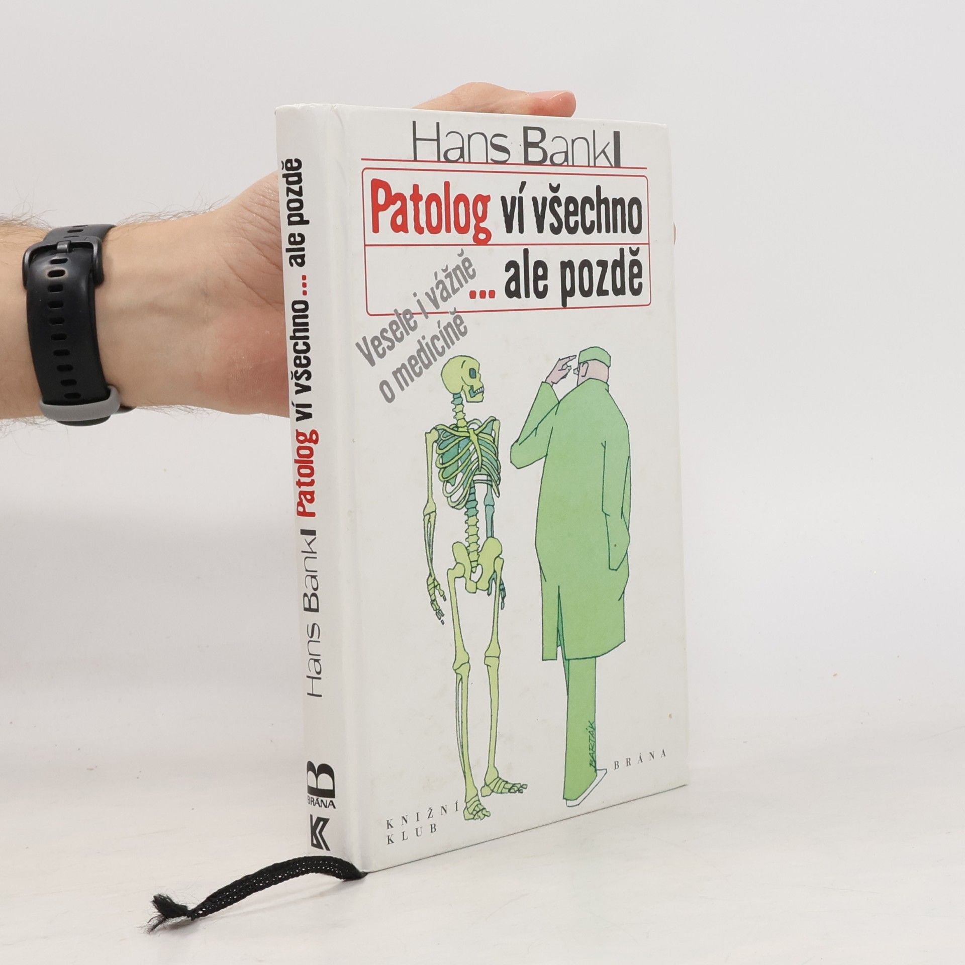 Patolog ví všechno...ale pozdě. Vesele i vážně o medicíně