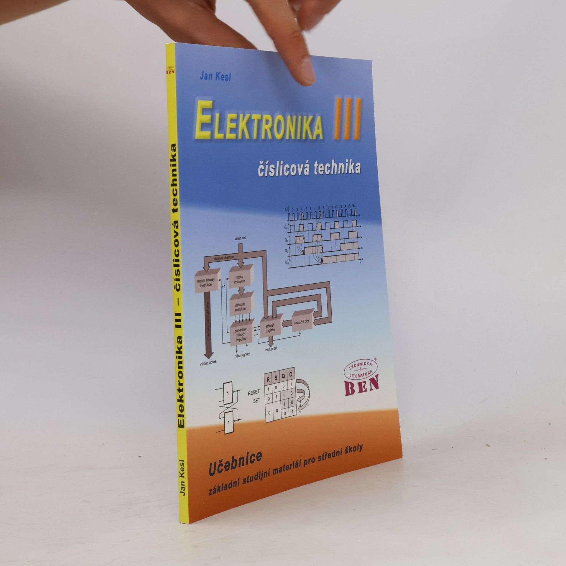 Jan Kesl Elektronika: základní studijní materiál pro střední školy. III, Číslicová technika