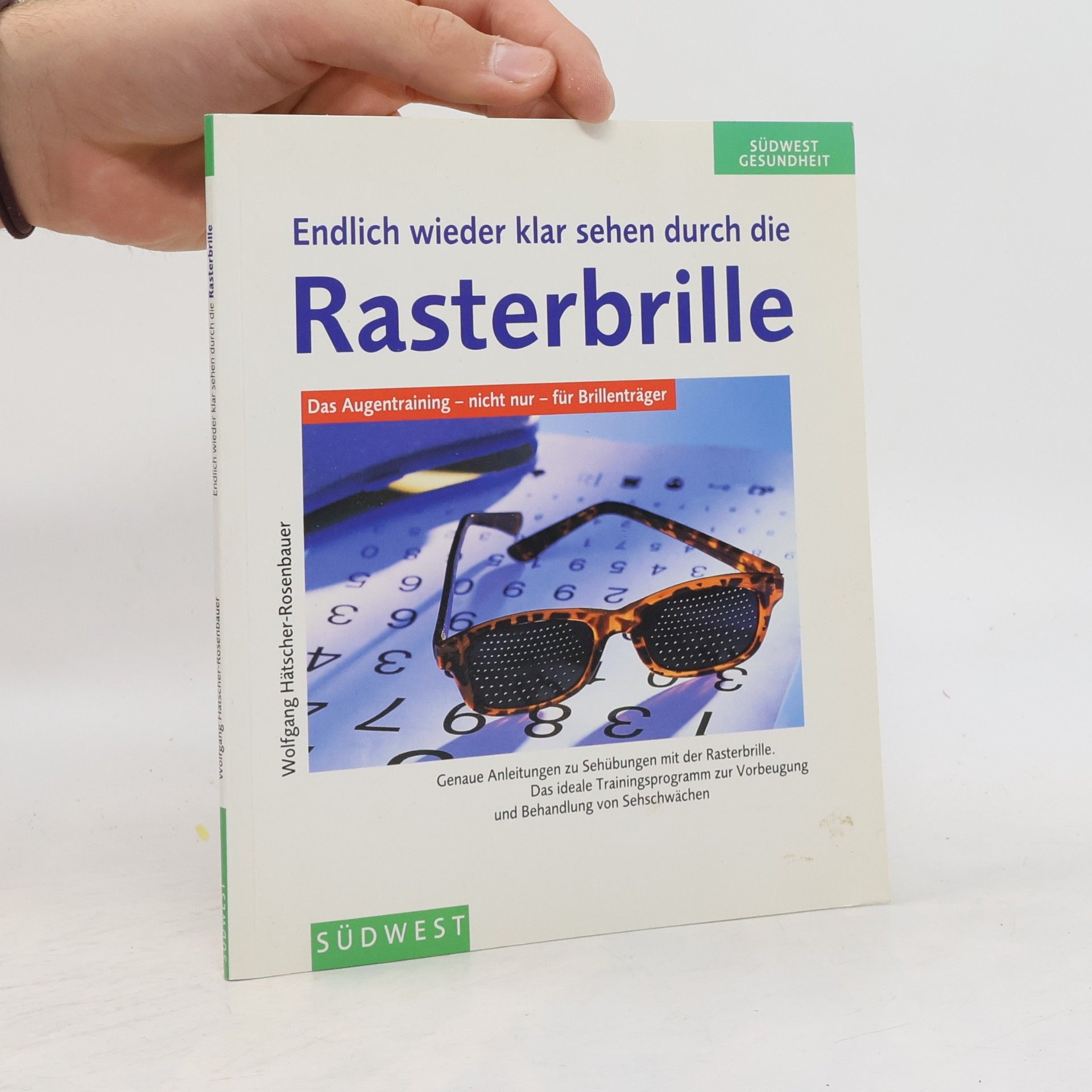 Wolfgang Hätscher-Rosenbauer Endlich wieder klar sehen durch die Rasterbrille