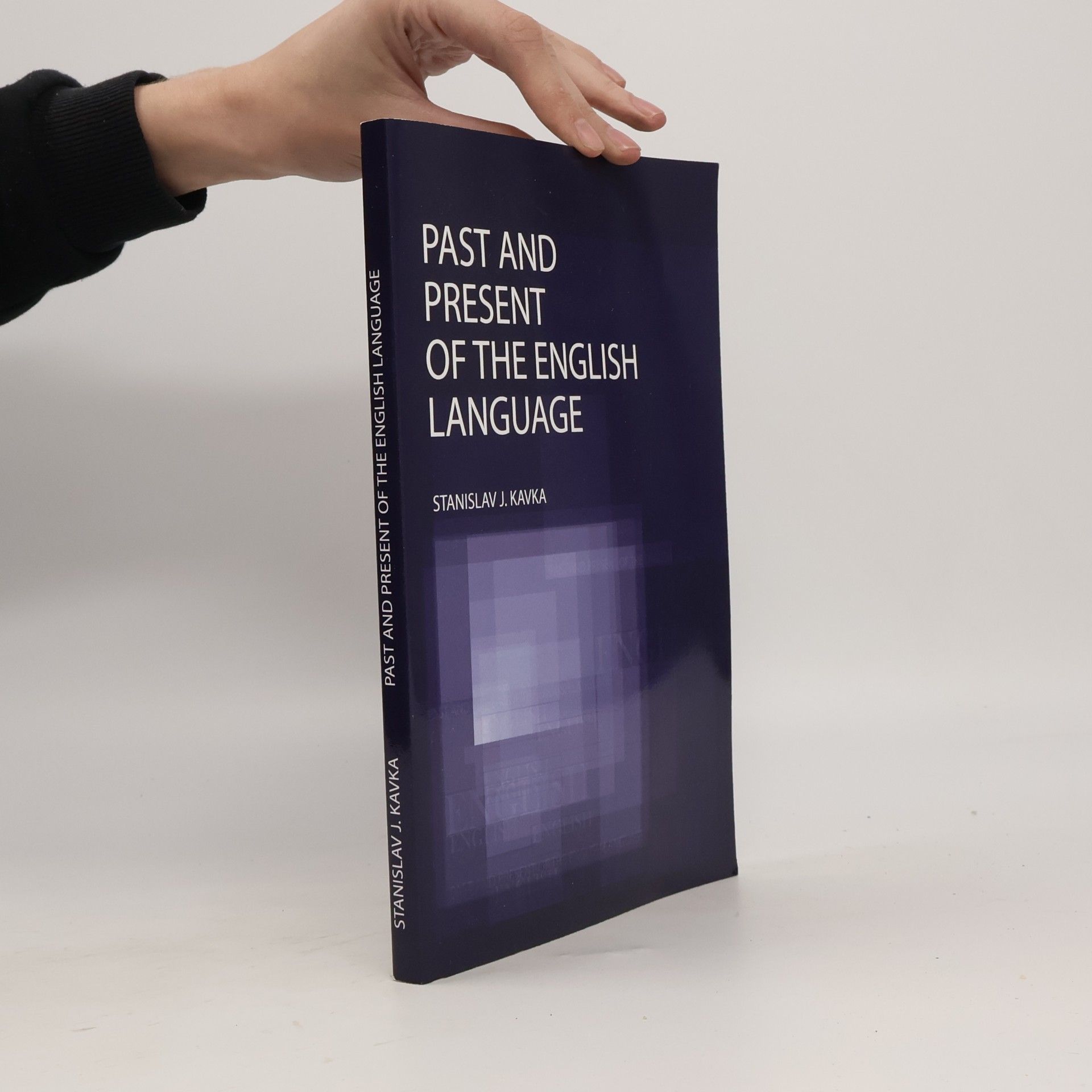 Stanislav J. Kavka Past and Present of the English Language