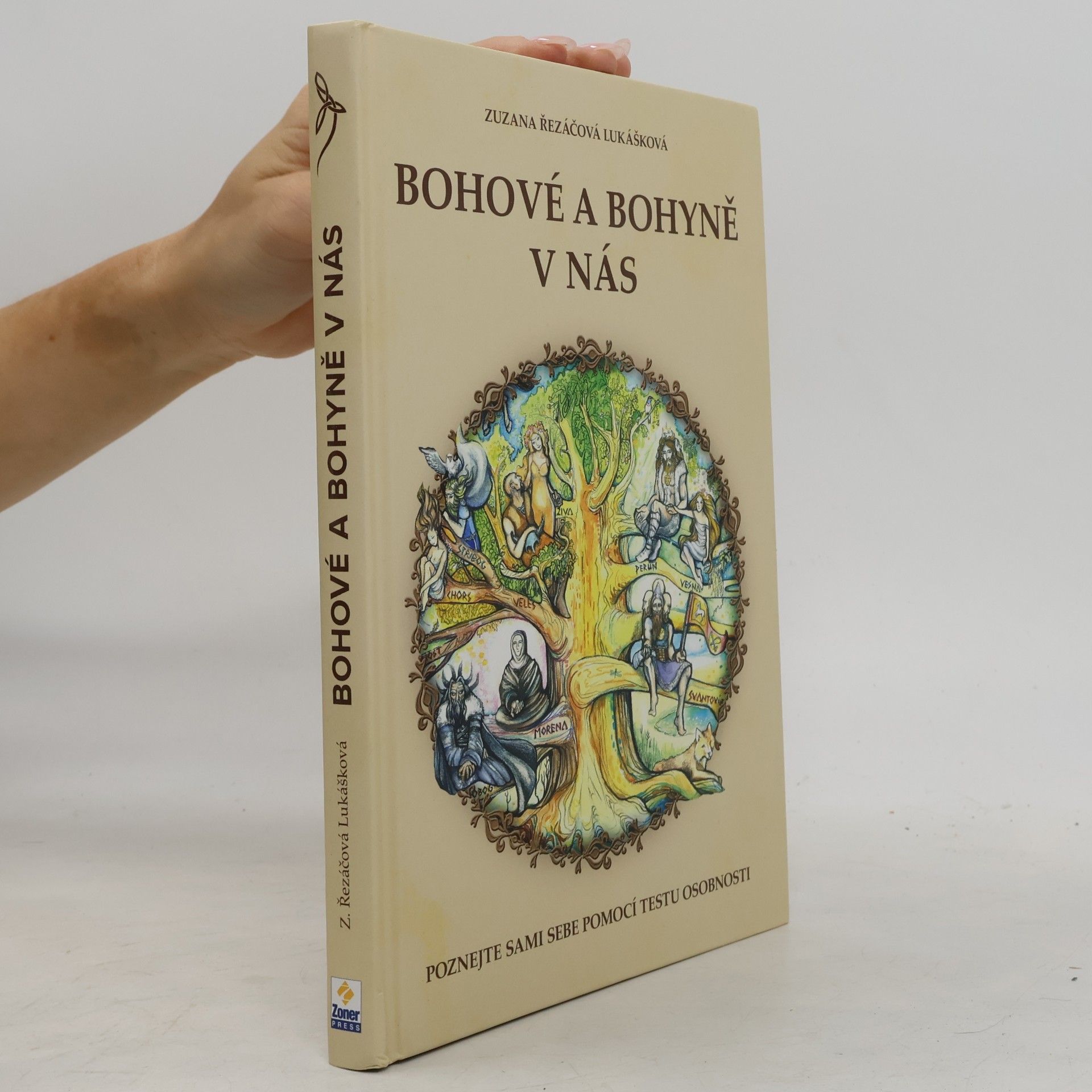 Zuzana Řezáčová Lukášková Bohové a bohyně v nás : práce se slovanskými bohy a bohyněmi pro lepší žití