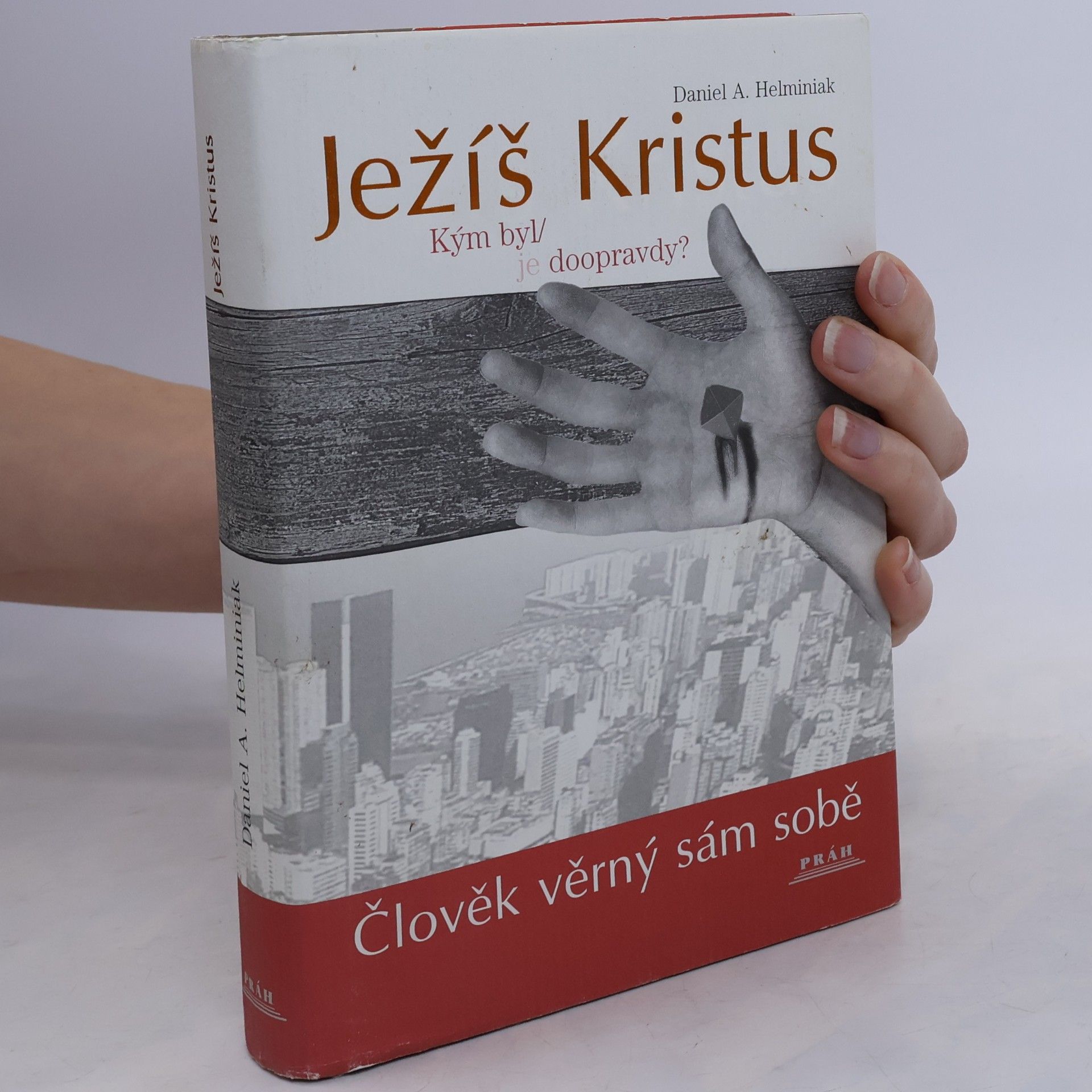 Daniel Helminiak Ježíš Kristus. Kým byl, je doopravdy?