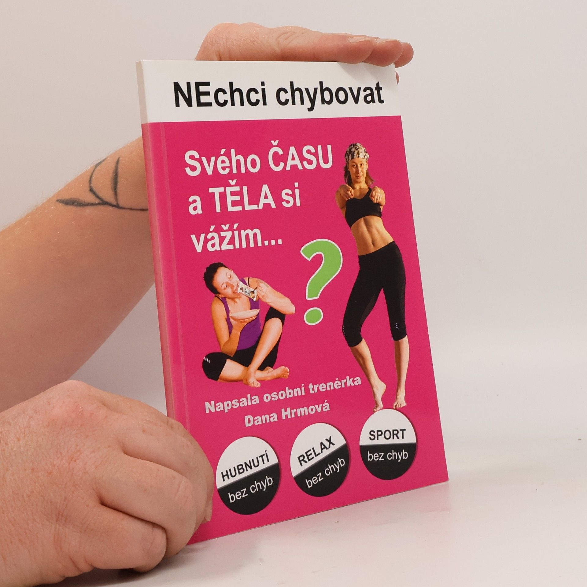 Dana Hrmová Nechci chybovat. Svého času a těla si vážím