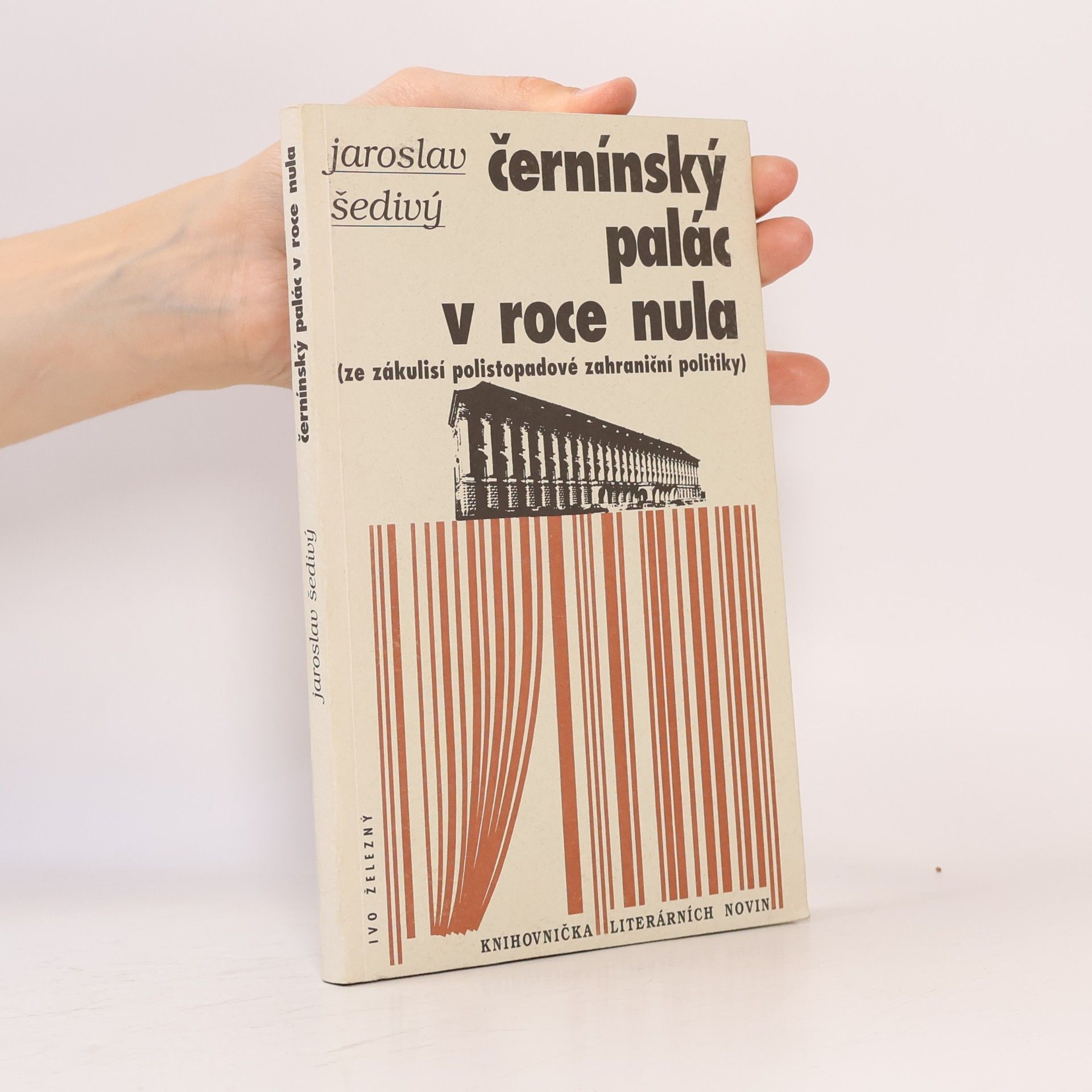 Jaroslav Šedivý Černínský palác v roce nula : (ze zákulisí polistopadové zahraniční politiky)