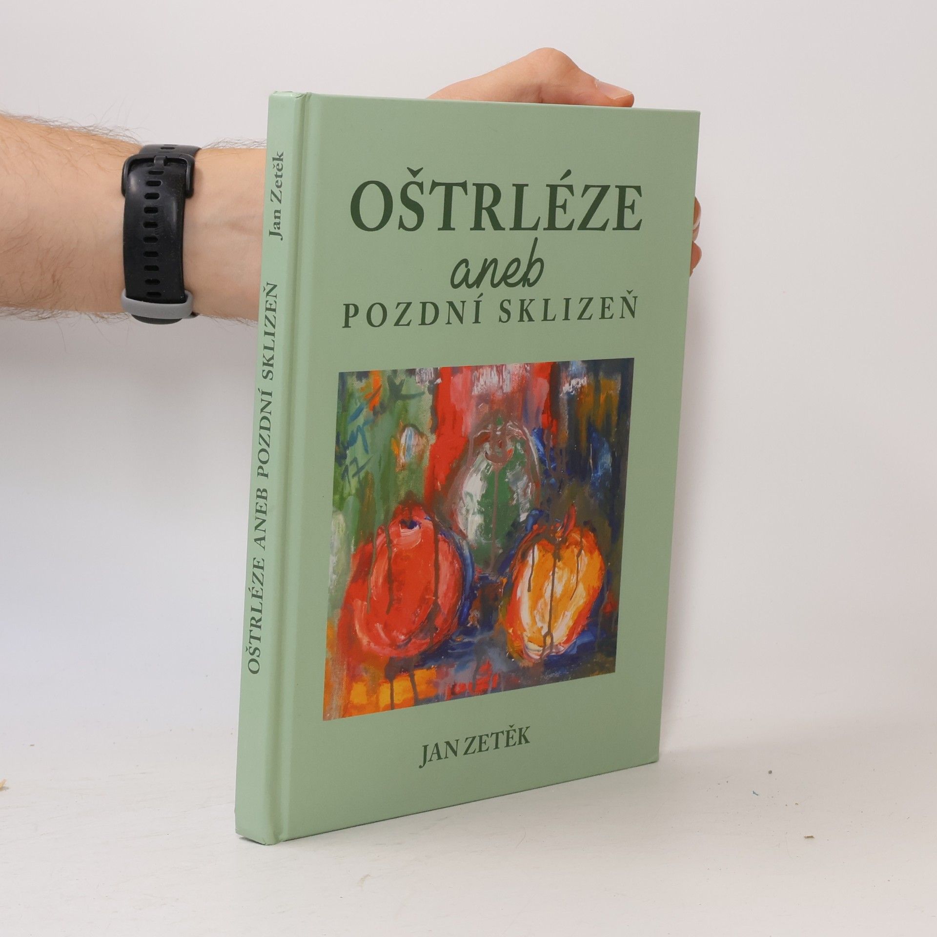 Jan Zetěk Oštrléze aneb pozdní sklizeň
