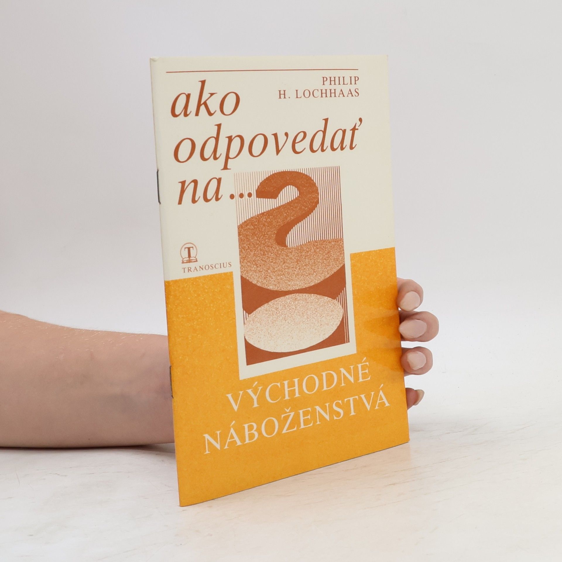 Philip H. Lochhaas Ako odpovedať na... Východné náboženstvá