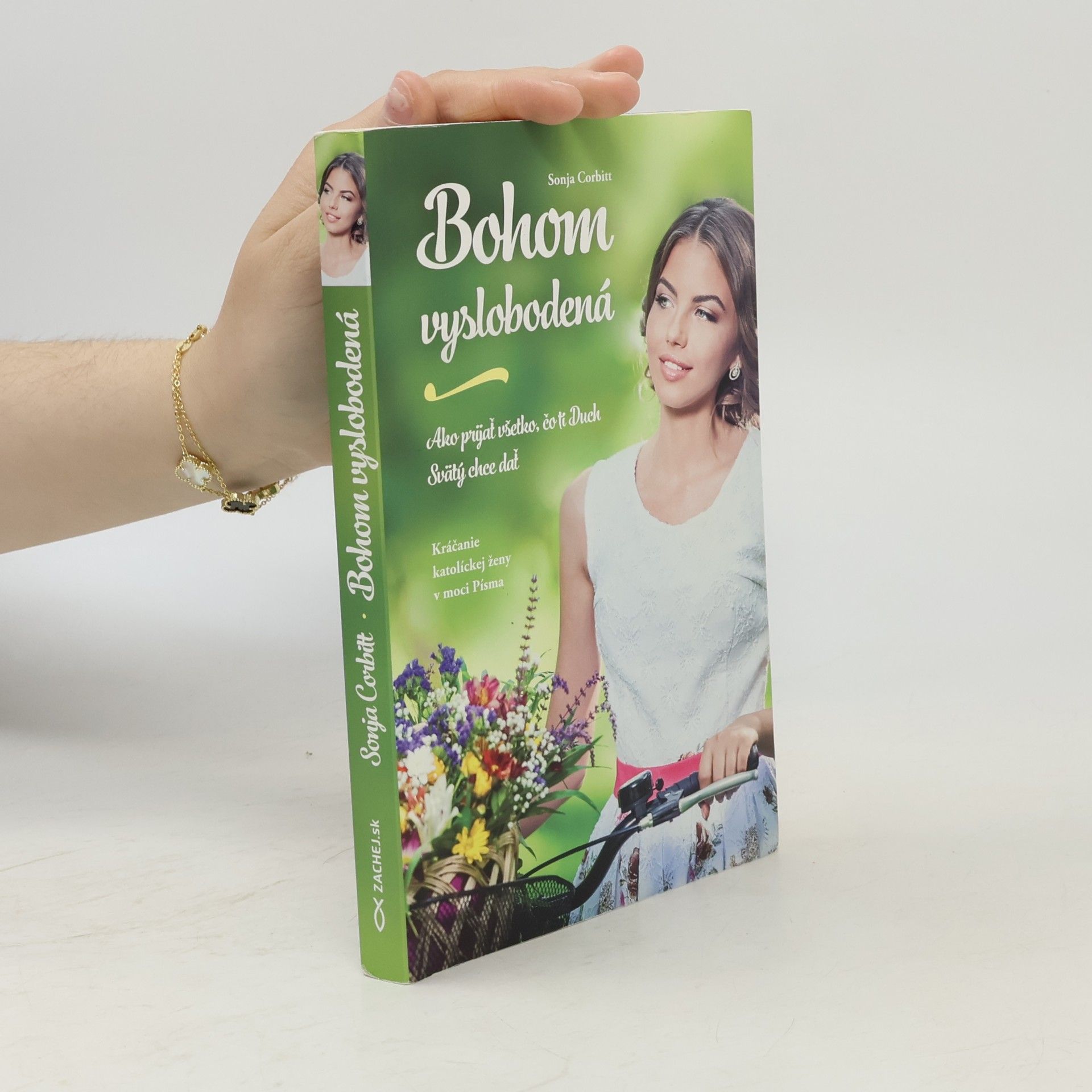 Sonja Corbitt Bohom vyslobodená: Ako prijať všetko, čo ti Duch Svätý chce dať