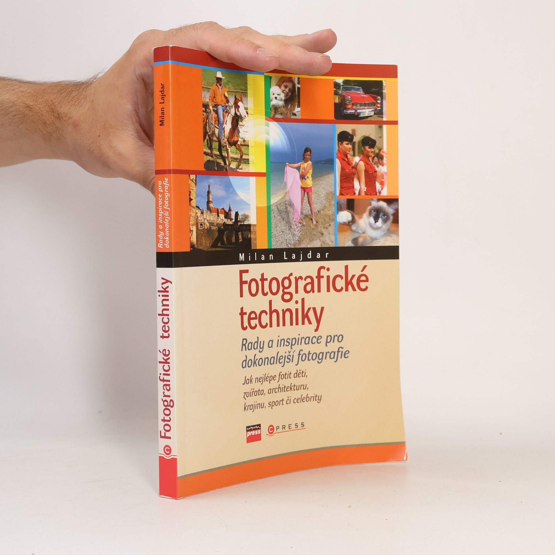 Milan Lajdar Fotografické techniky: Rady a inspirace pro dokonalejší fotografie