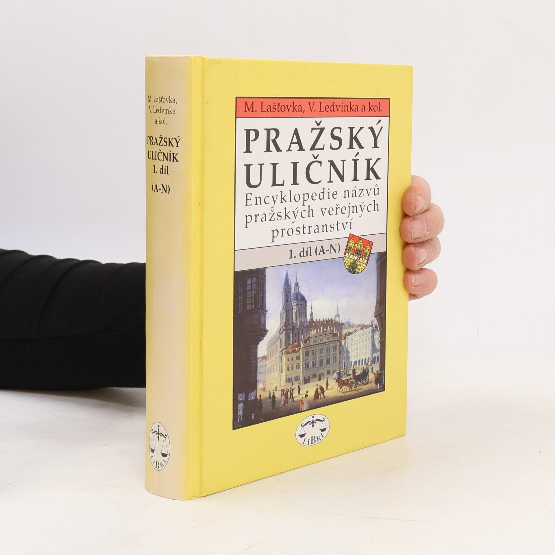Pražský uličník. Encyklopedie názvů pražských veřejných prostranství. 1. díl (A-N).