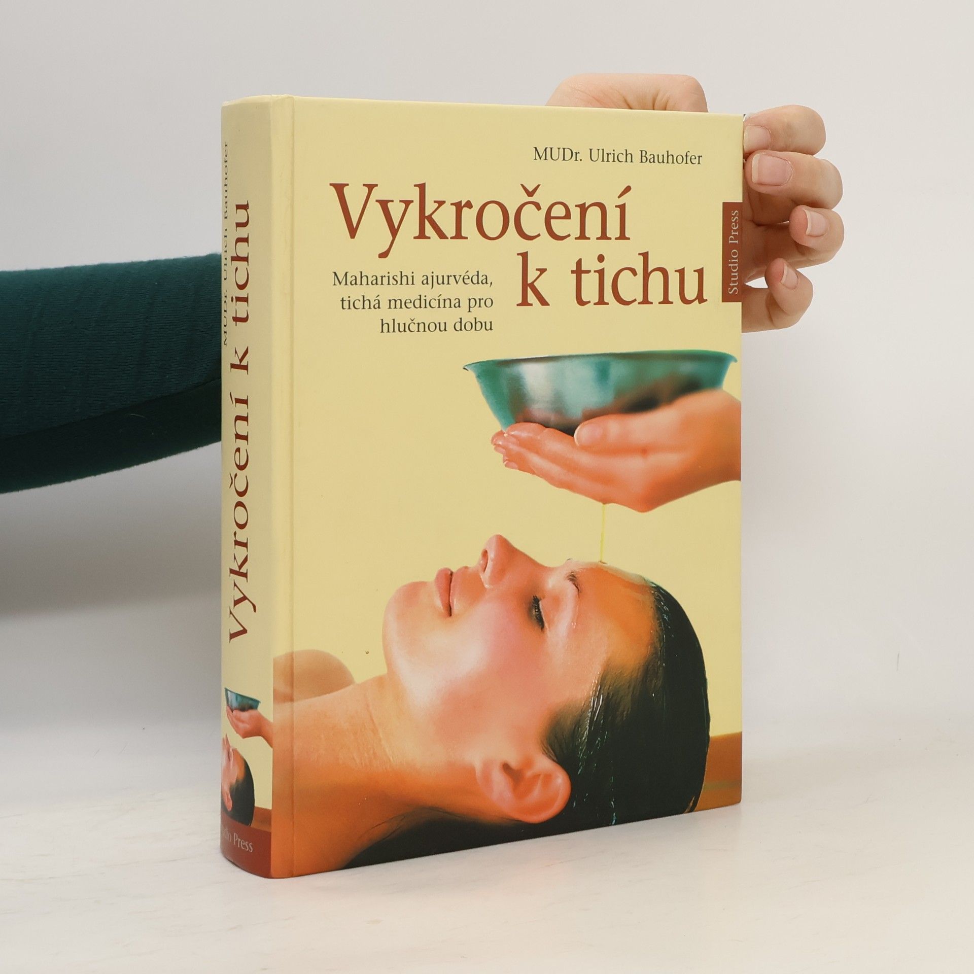 Dr. med. Ulrich Bauhofer Vykročení k tichu. Maharishi ajurvéda, tichá medicína pro hlučnou dobu