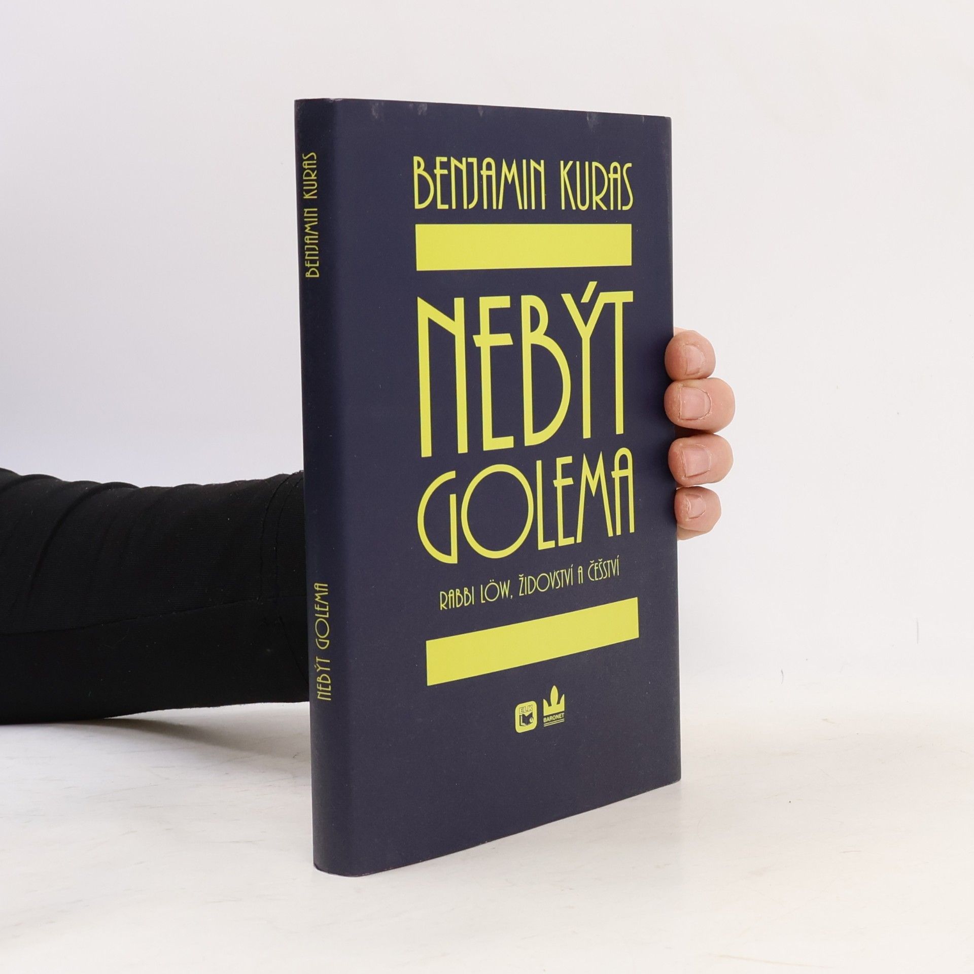 Benjamin Kuras Nebýt Golema : rabbi Löw, židovství a češství