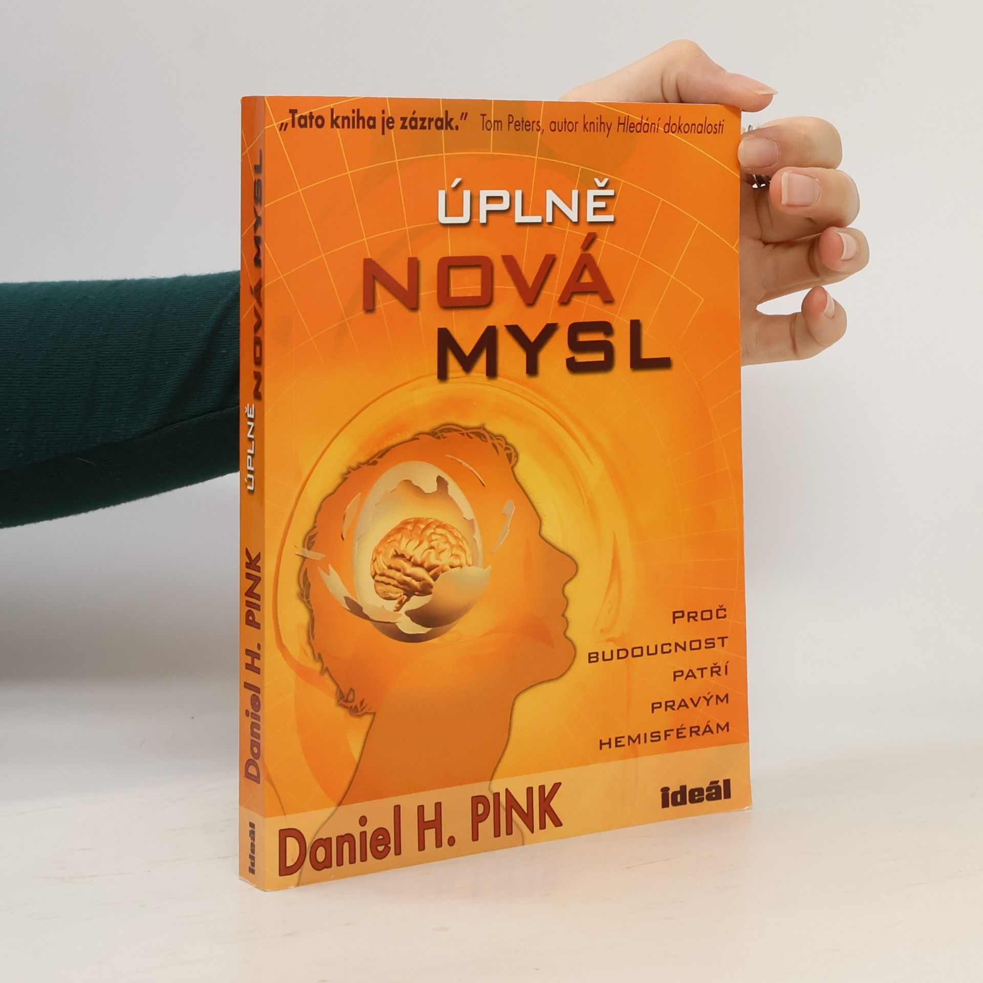Daniel Pink Úplně nová mysl. Proč budoucnost patří pravým hemisférám
