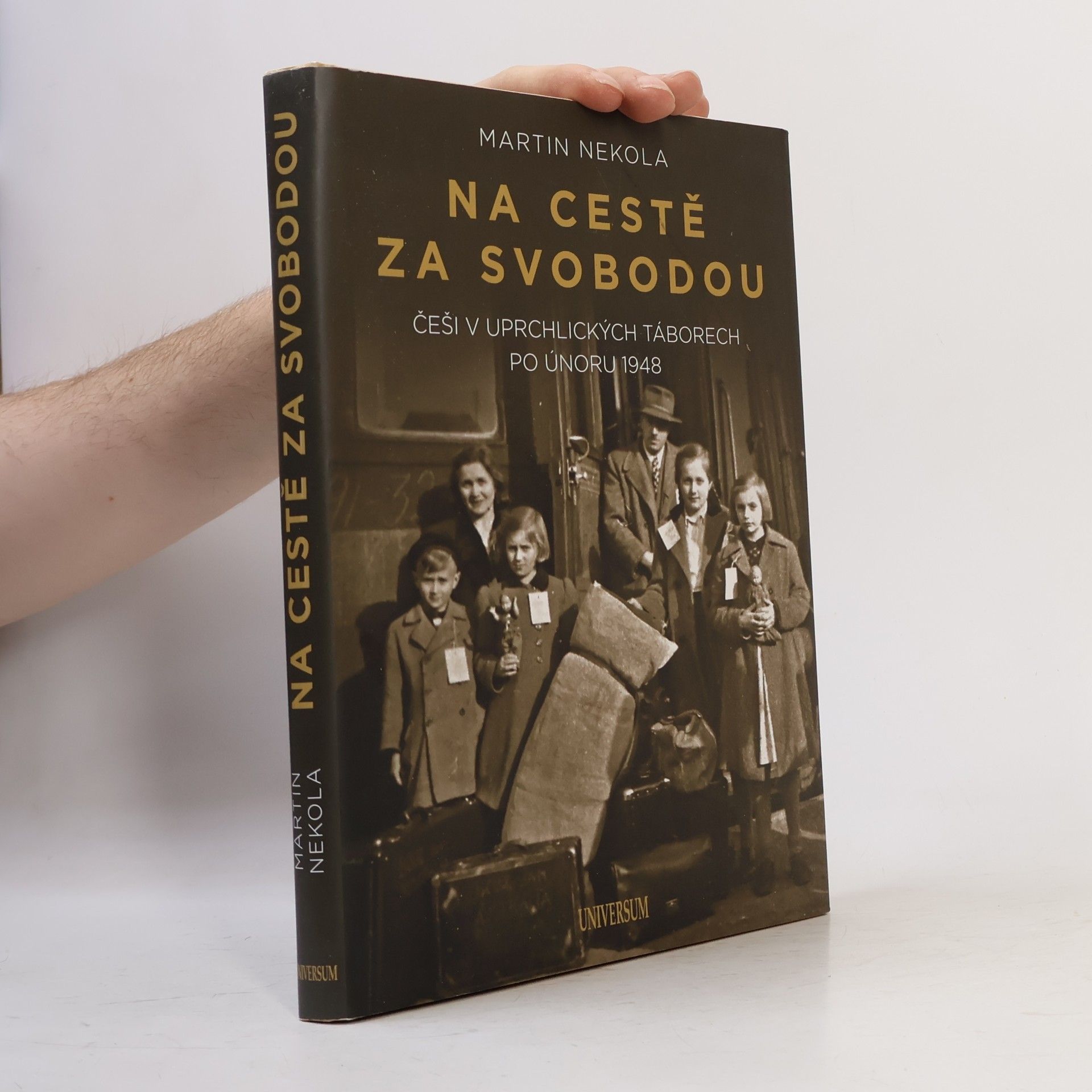 Martin Nekola Na cestě za svobodou. Češi v uprchlických táborech po únoru 1948