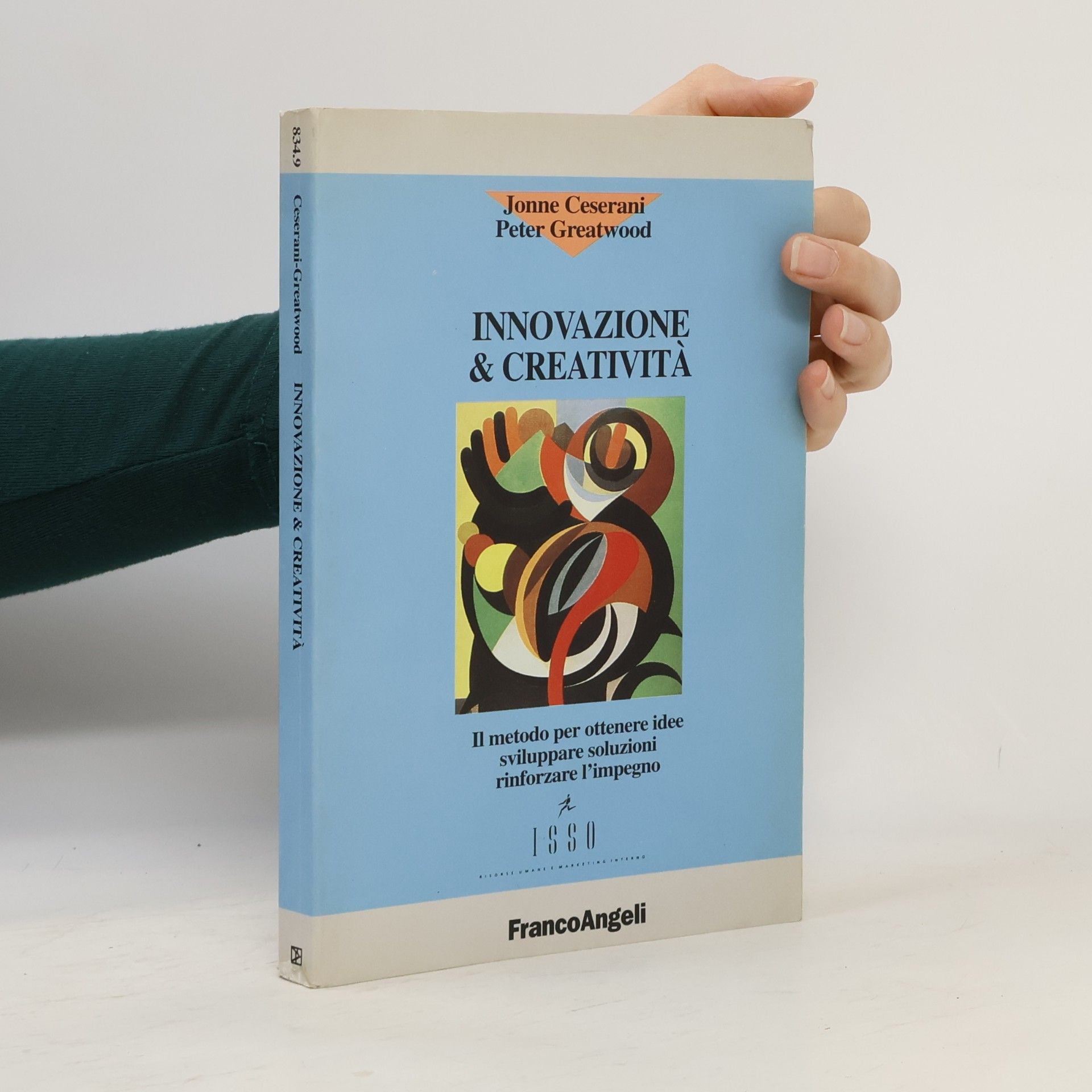 Peter Greatwood Innovazione & creatività. Il metodo per ottenere idee, sviluppare soluzioni, rinforzare l'impegno