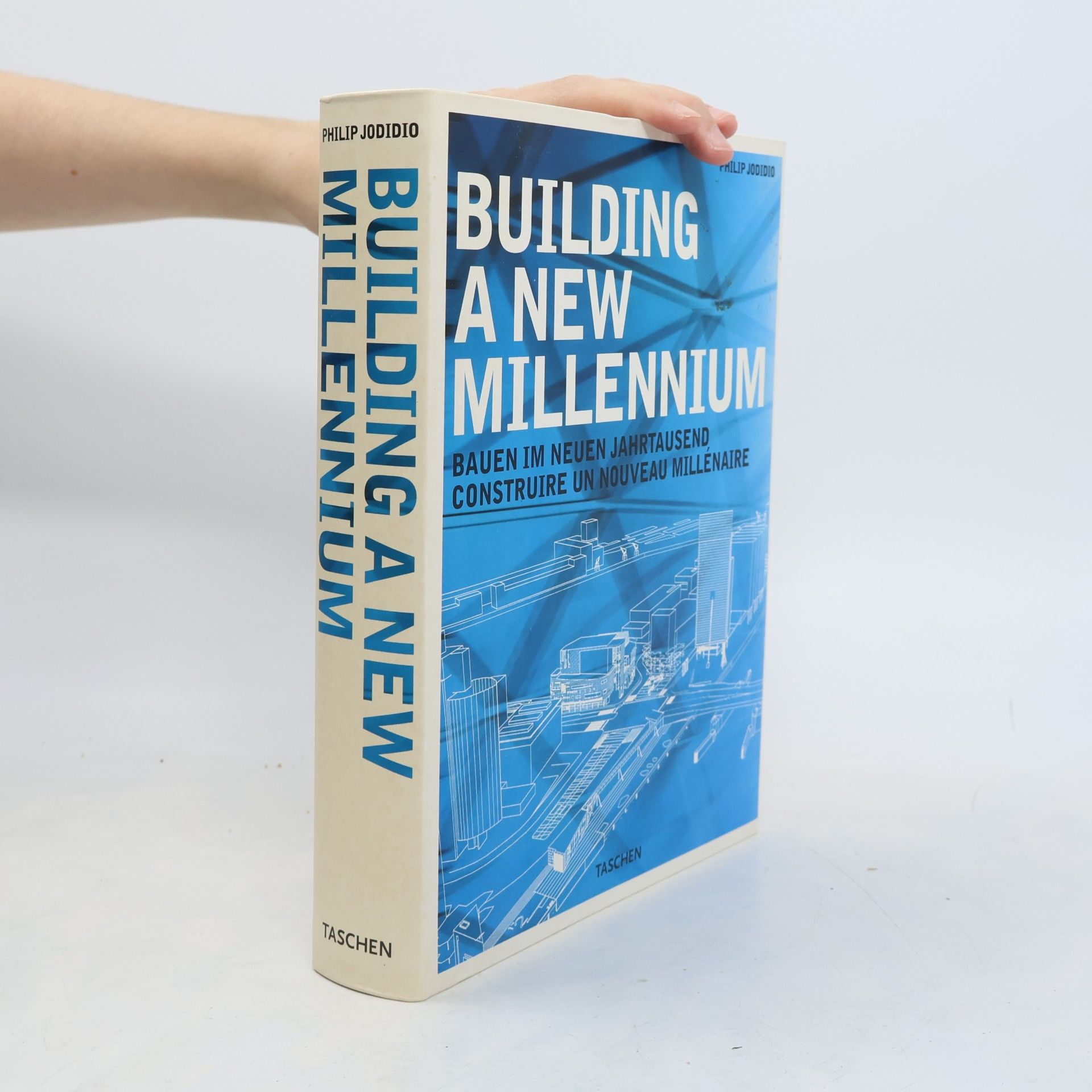 Philip Jodidio Building a new millennium = Bauen im neuen Jahrtausend = Construire un nouveau millénaire