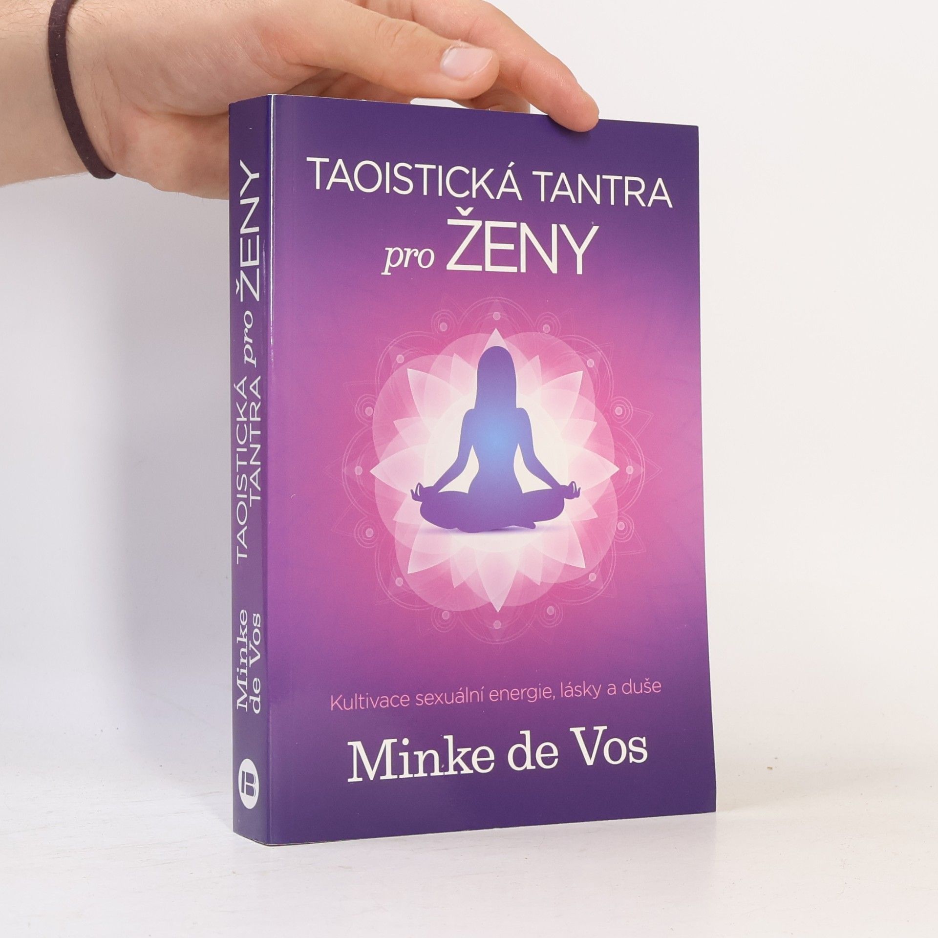 Minke de Vos Taoistická tantra pro ženy : kultivace sexuální energie, lásky a duše