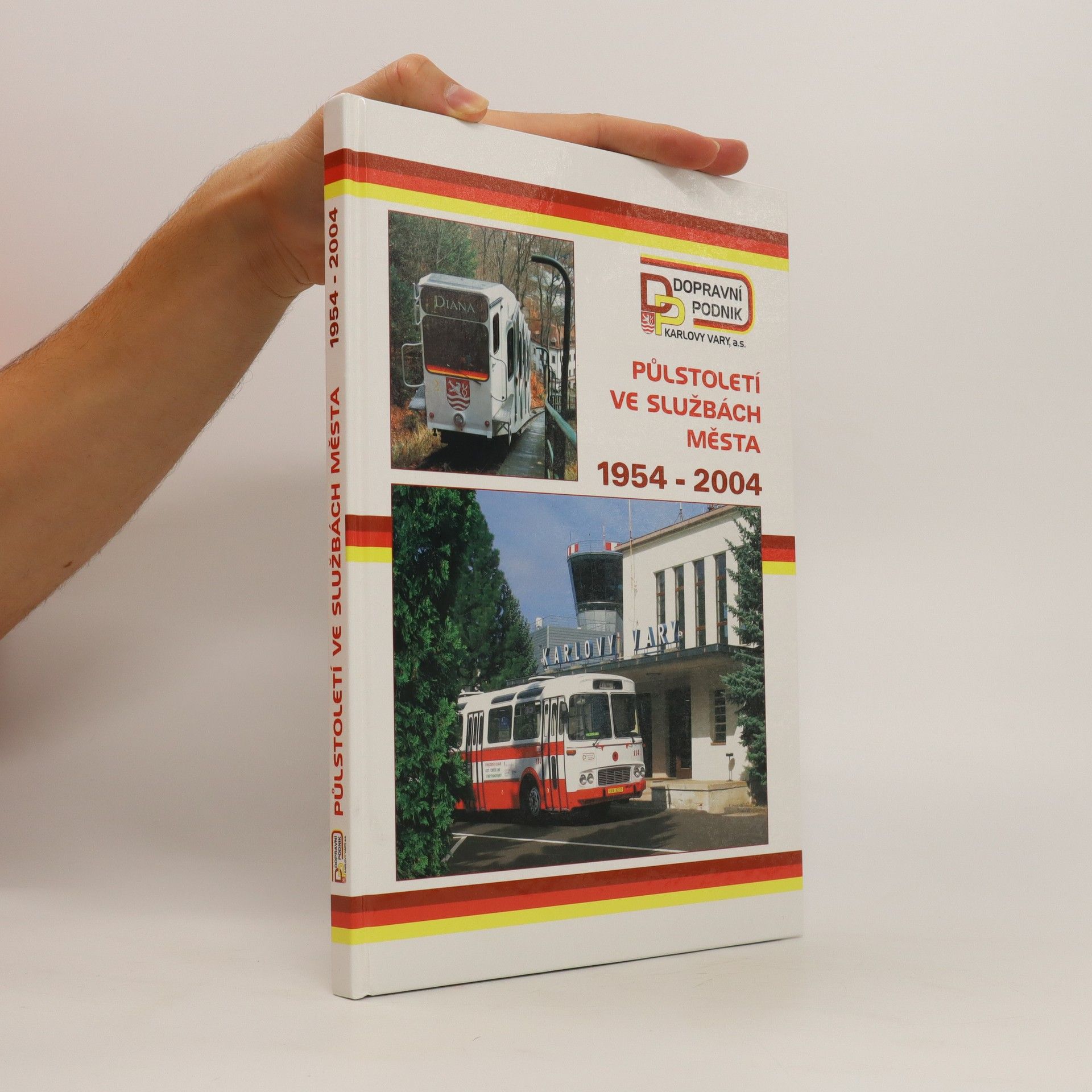 Autorenkollektiv Půlstoletí ve službách města 1954-2004 : stručná historie městské dopravy v Karlových Varech