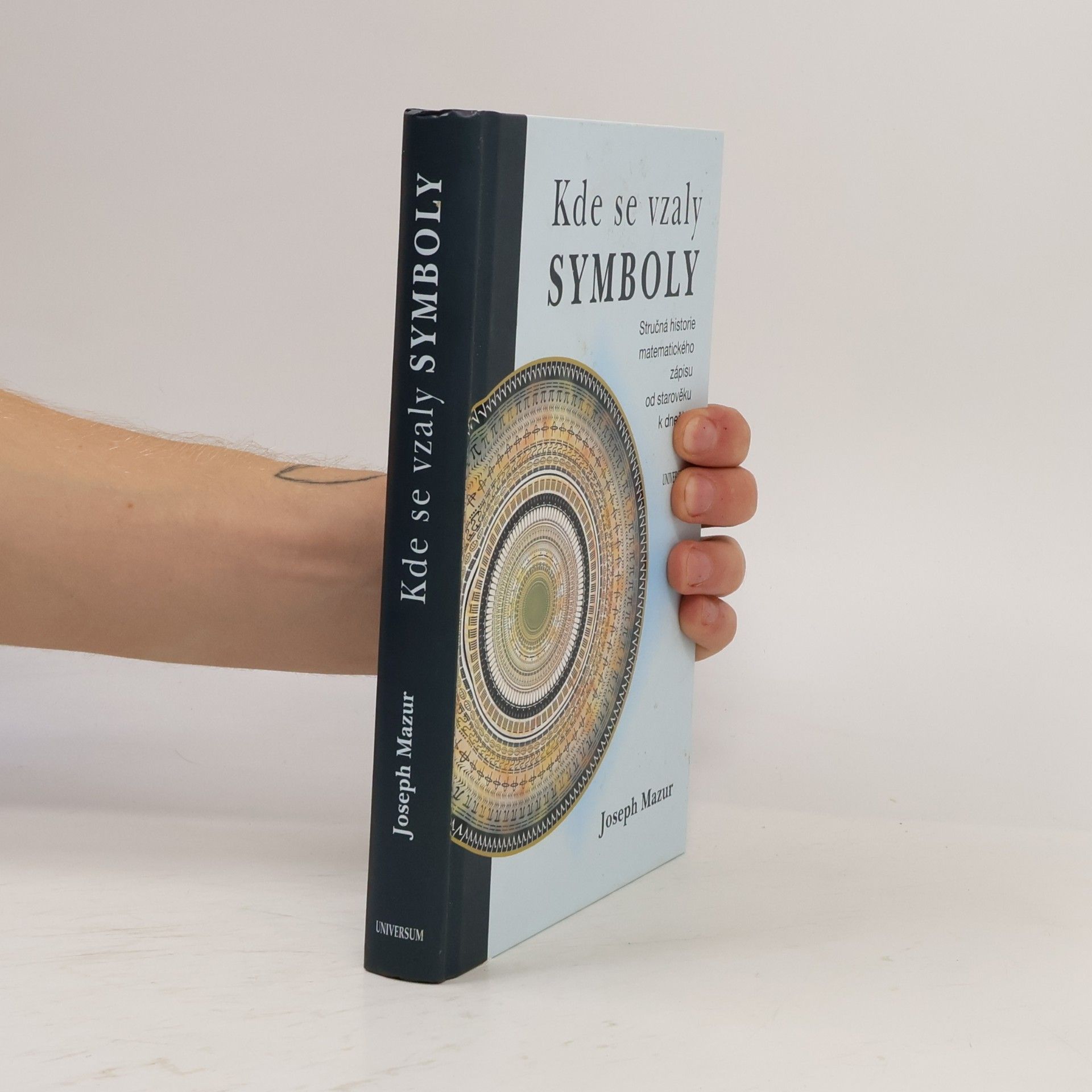Joseph Mazur Kde se vzaly symboly: Stručná historie matematického zápisu od starověku k dnešku