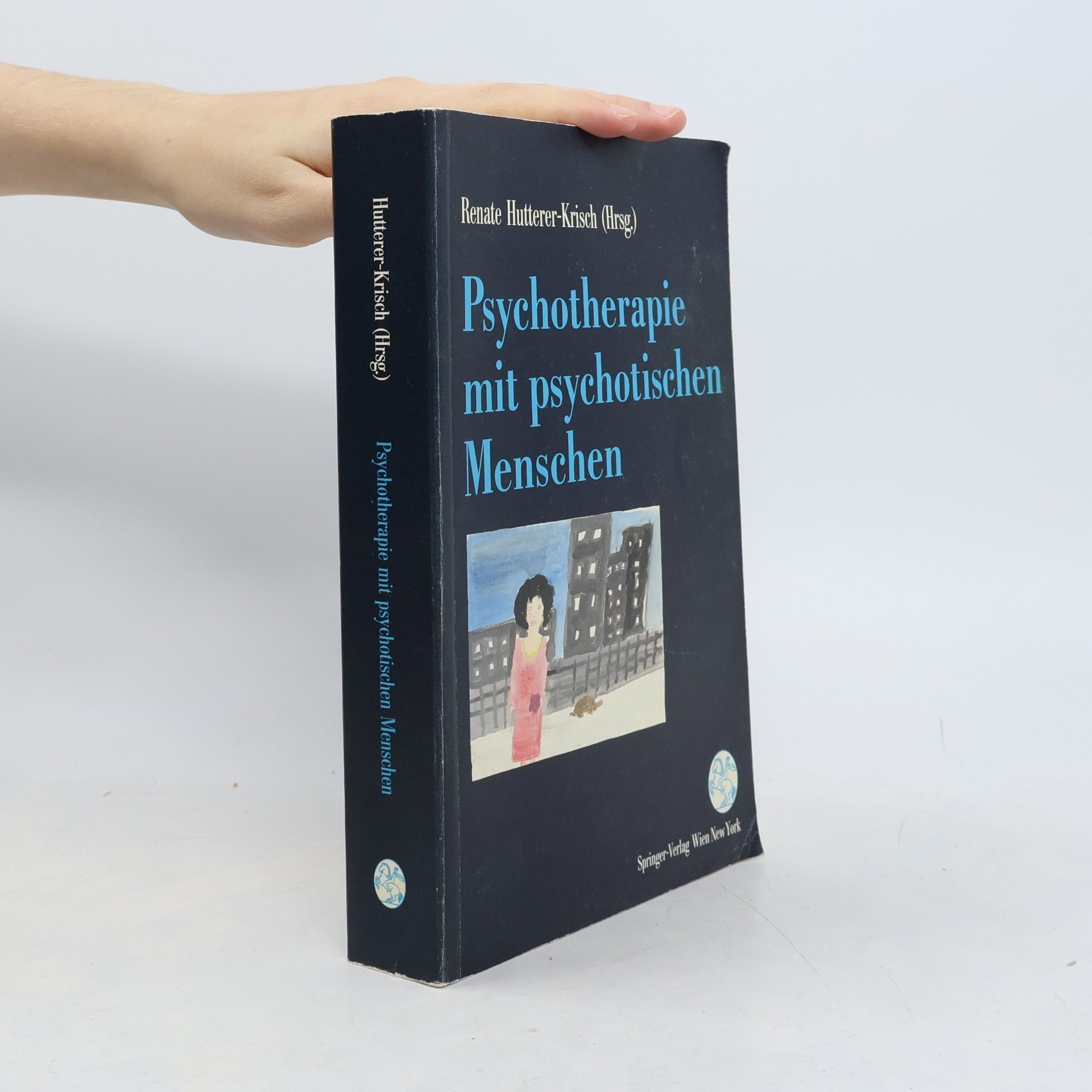 Renate Hutterer Krisch Psychotherapie mit psychotischen Menschen