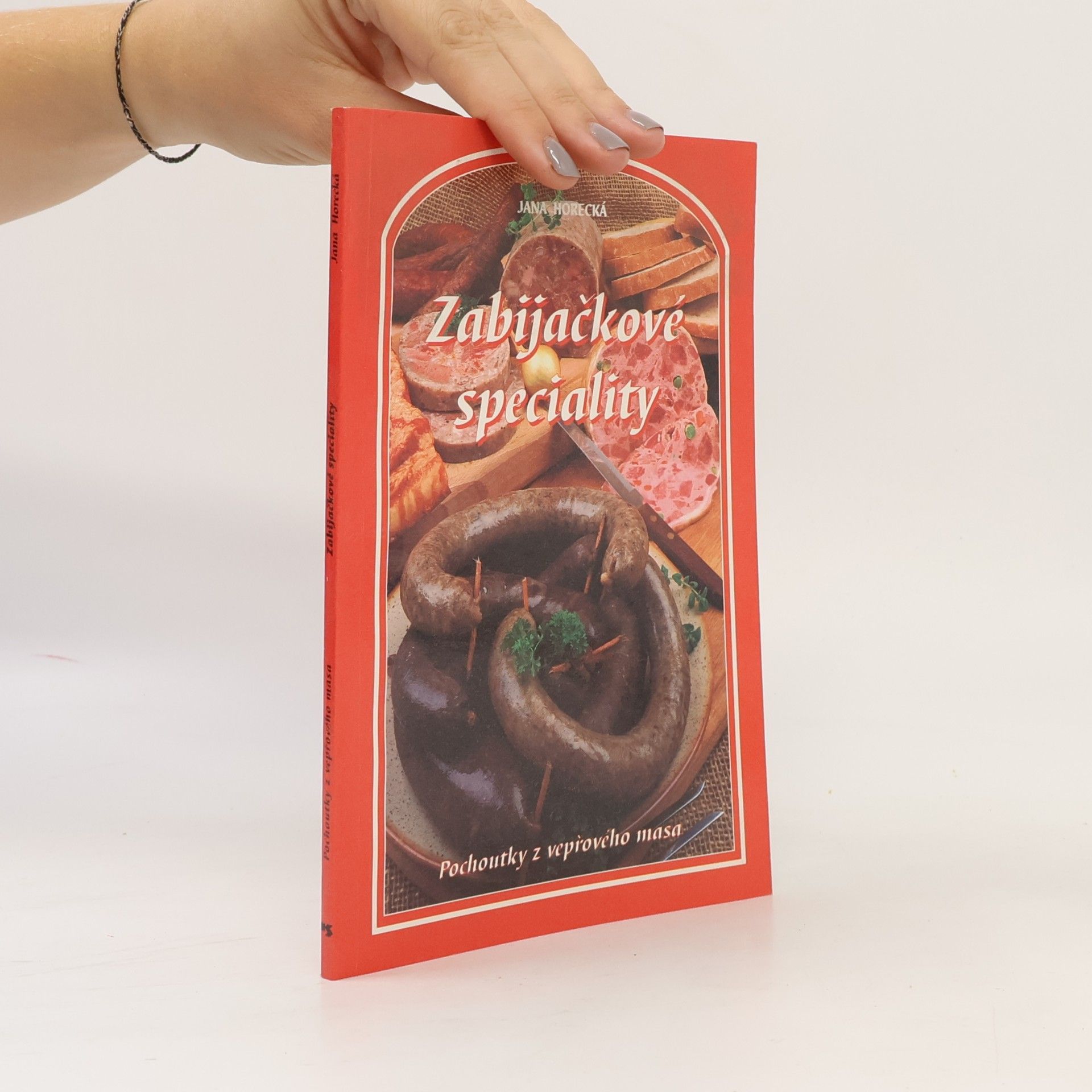 Jana Horecká Zabijačkové speciality. Pochoutky z vepřového masa