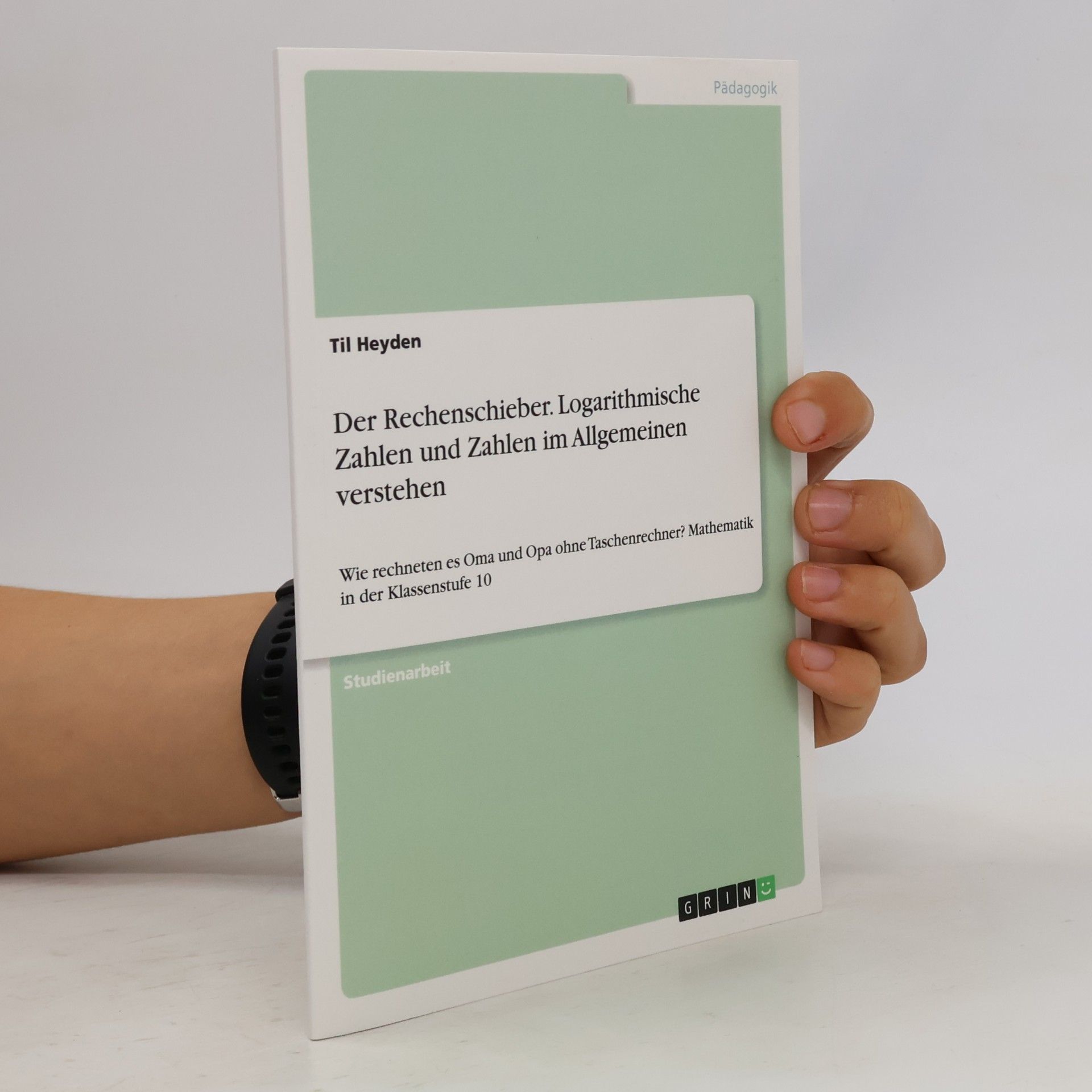 Til Heyden Der Rechenschieber. Logarithmische Zahlen und Zahlen im Allgemeinen verstehen