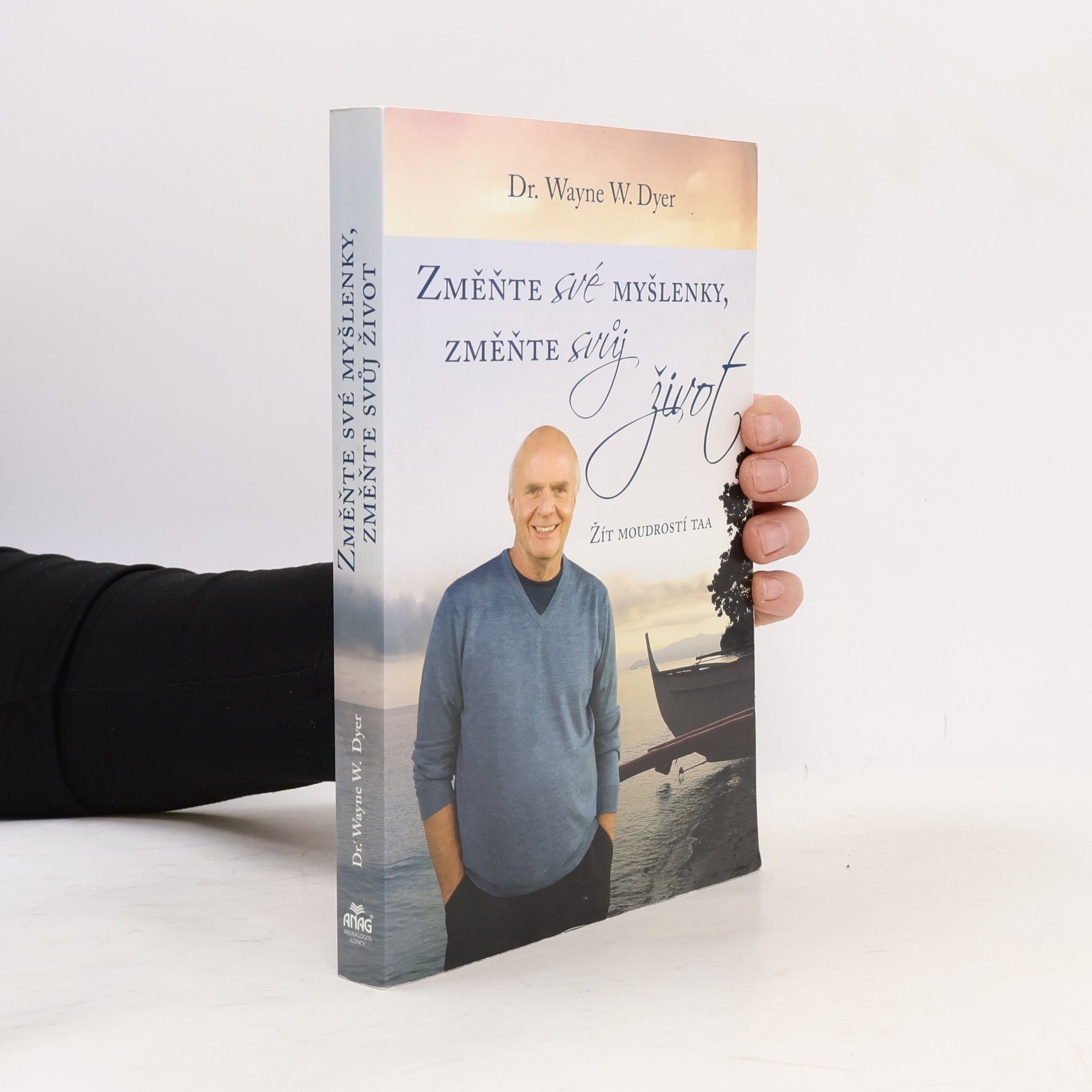 Wayne W. Dyer Změňte své myšlenky, změňte svůj život. Žít moudrostí Taa