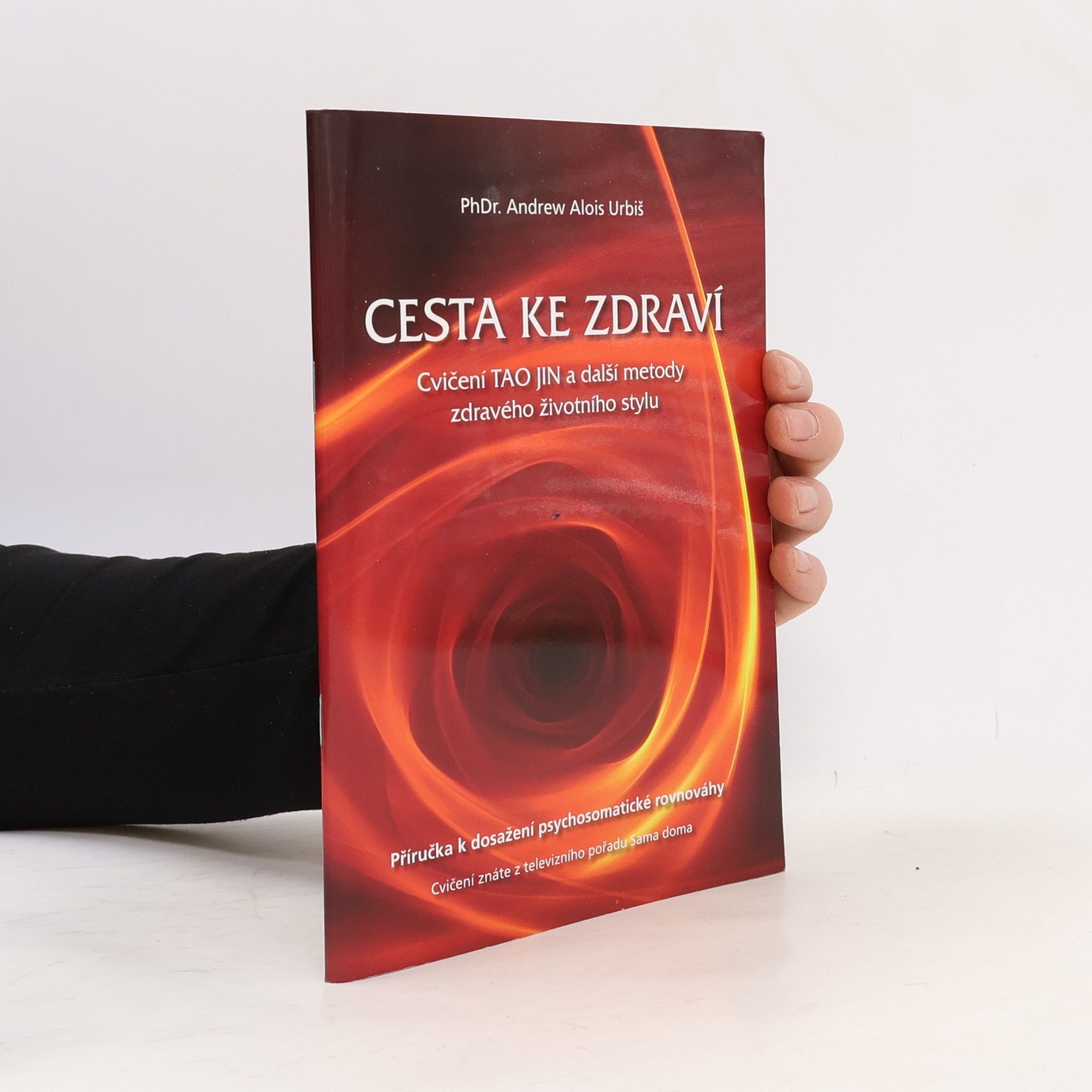 Andrew Alois Urbiš Cesta ke zdraví : cvičení tao-jin a další metody zdravého životního stylu